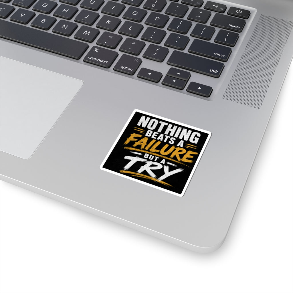 Wear Your Moment Motivational Kiss-Cut Vinyl Sticker – Nothing Beats a Failure But a Try, 4 Sizes