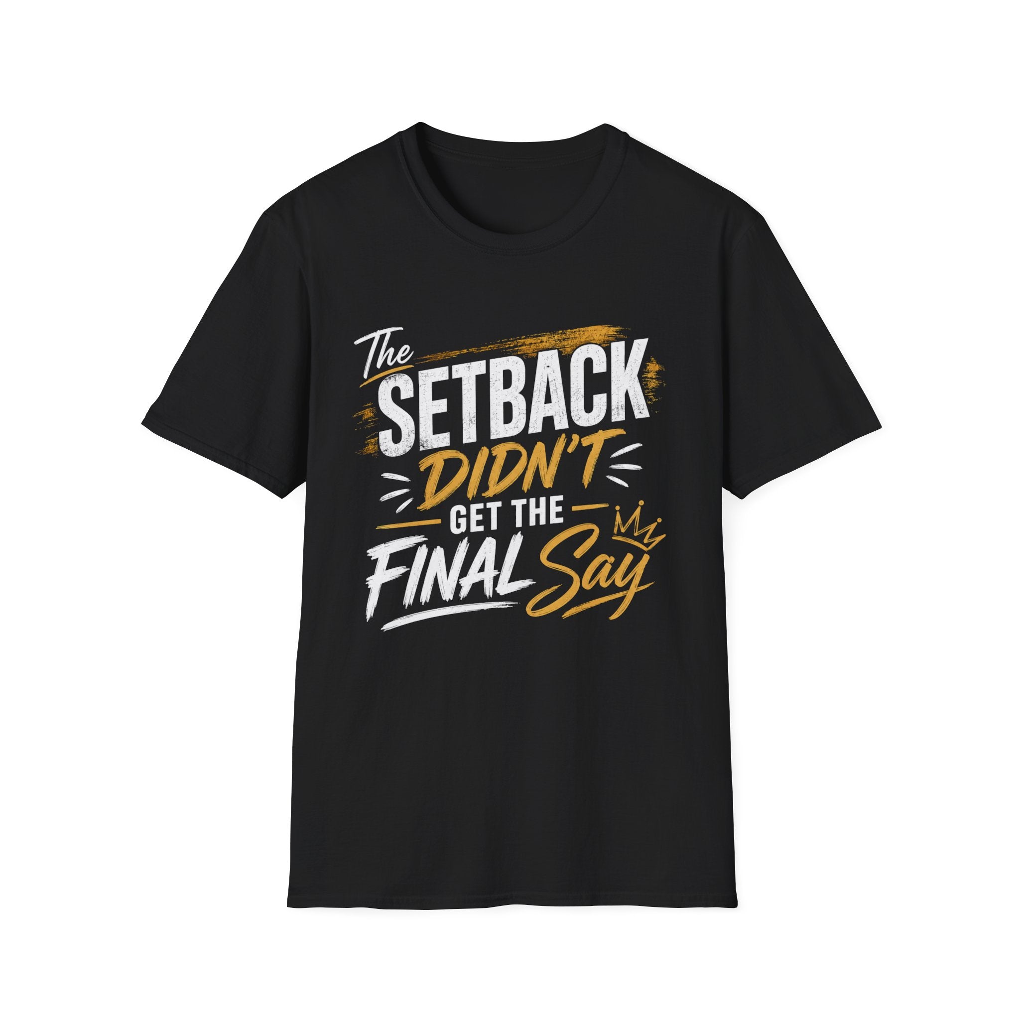 The Setback Didn't Get the Final Say Tee
