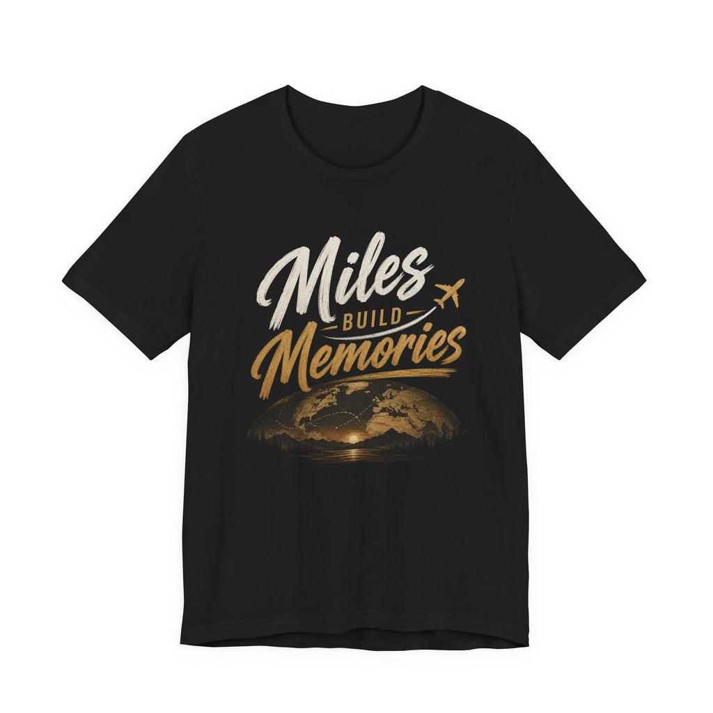Miles Build Memories T‑Shirt — Travel Quote Tee with Globe & Airplane