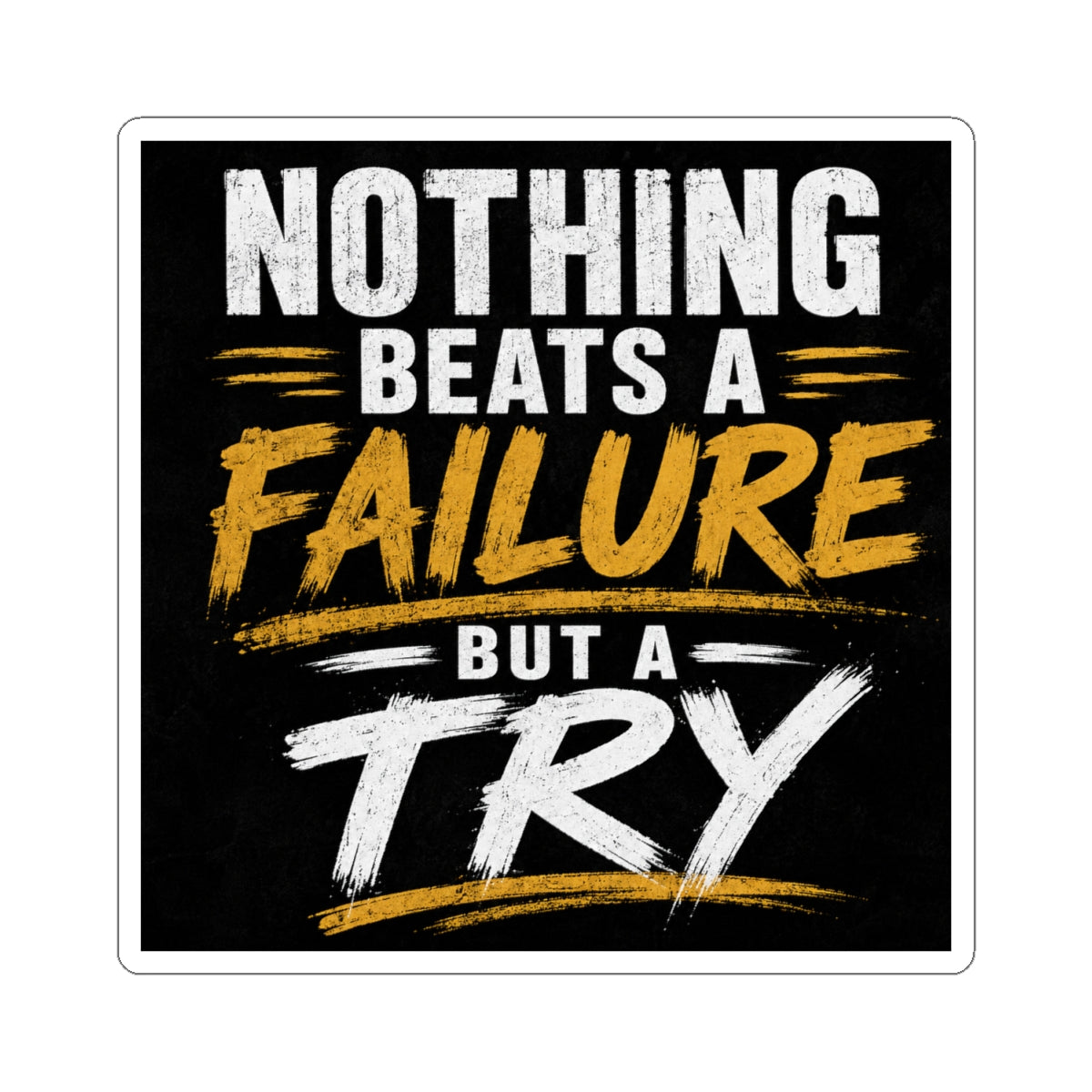 Wear Your Moment Motivational Kiss-Cut Vinyl Sticker – Nothing Beats a Failure But a Try, 4 Sizes