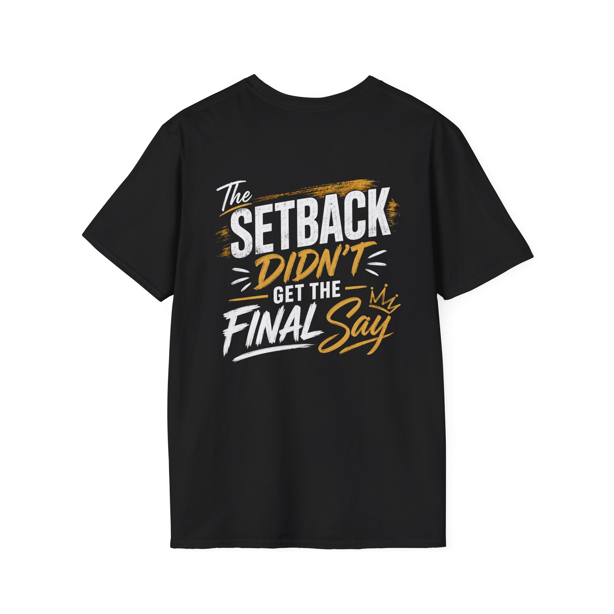 The Setback Didn't Get the Final Say Tee