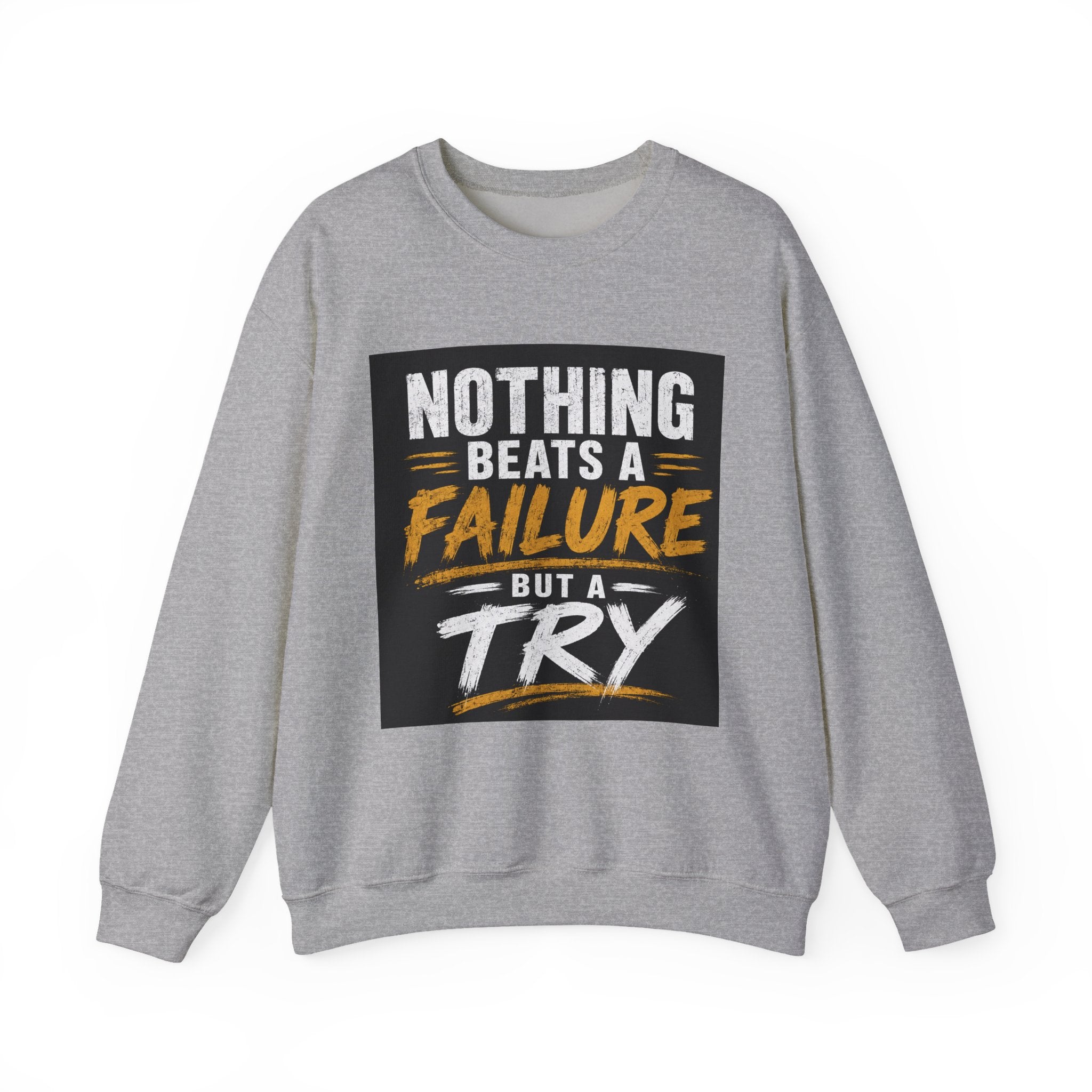 Inspirational Quote Sweatshirt — "Nothing Beats a Failure but a Try" Motivational Crewneck
