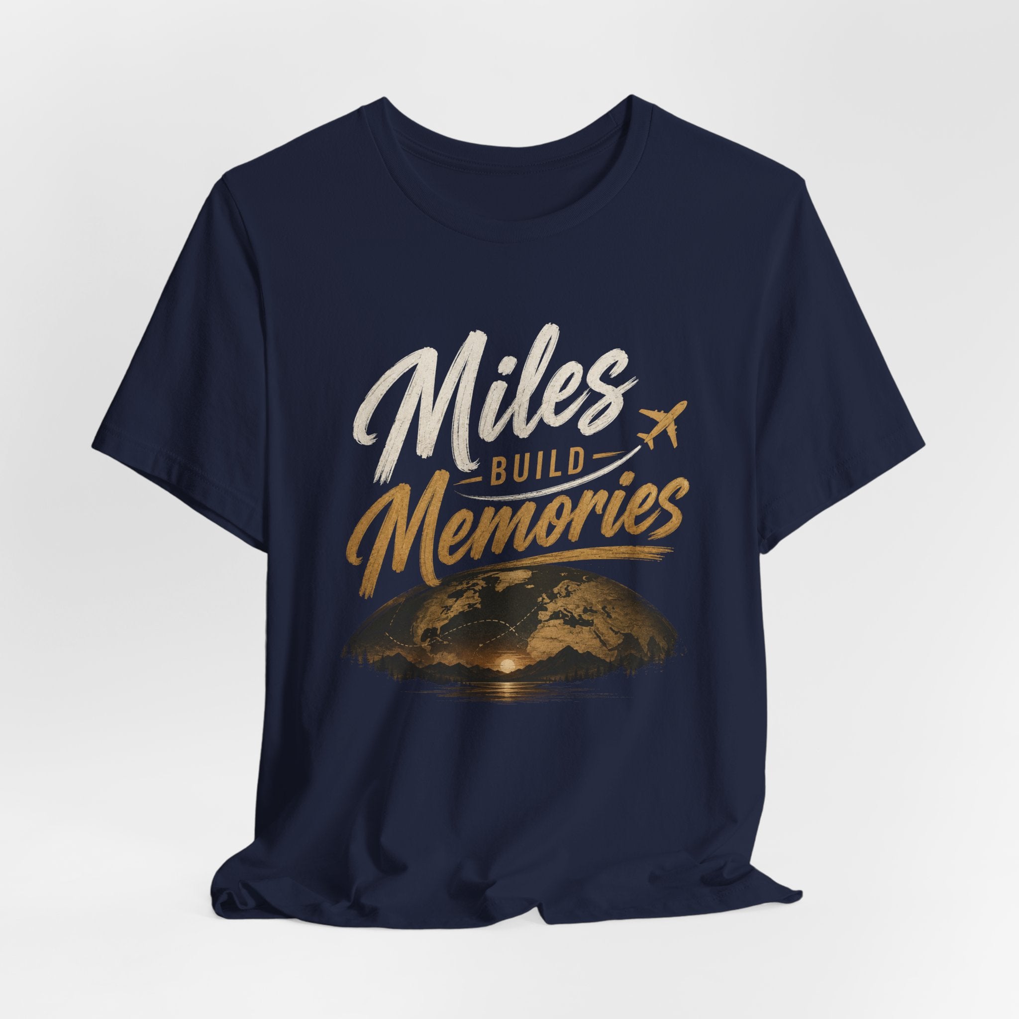 Miles Build Memories T‑Shirt — Travel Quote Tee with Globe & Airplane