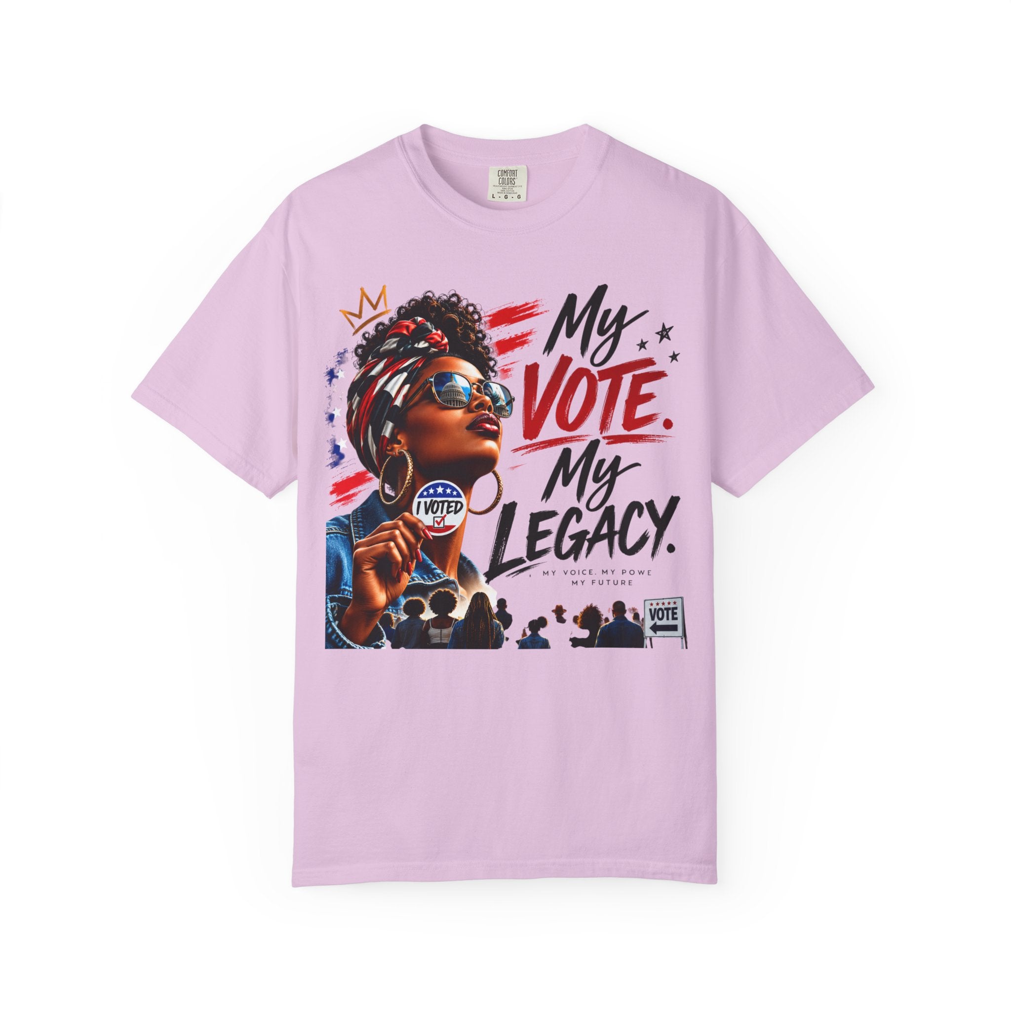 My Vote. My Legacy. Tee — Garment-Dyed
