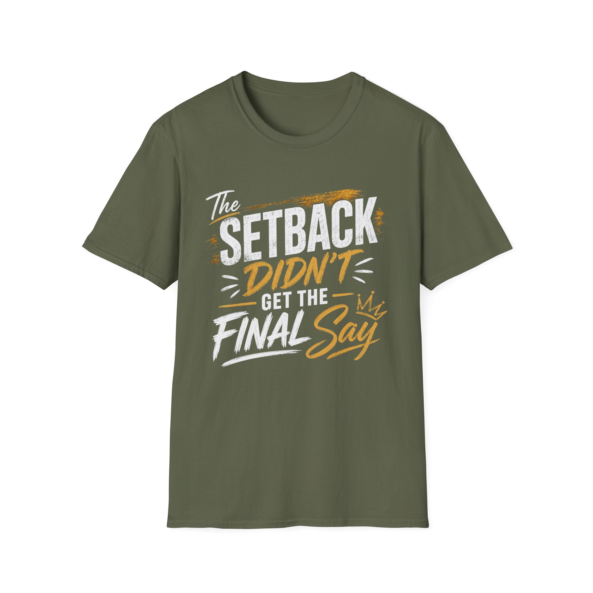 The Setback Didn't Get the Final Say Tee