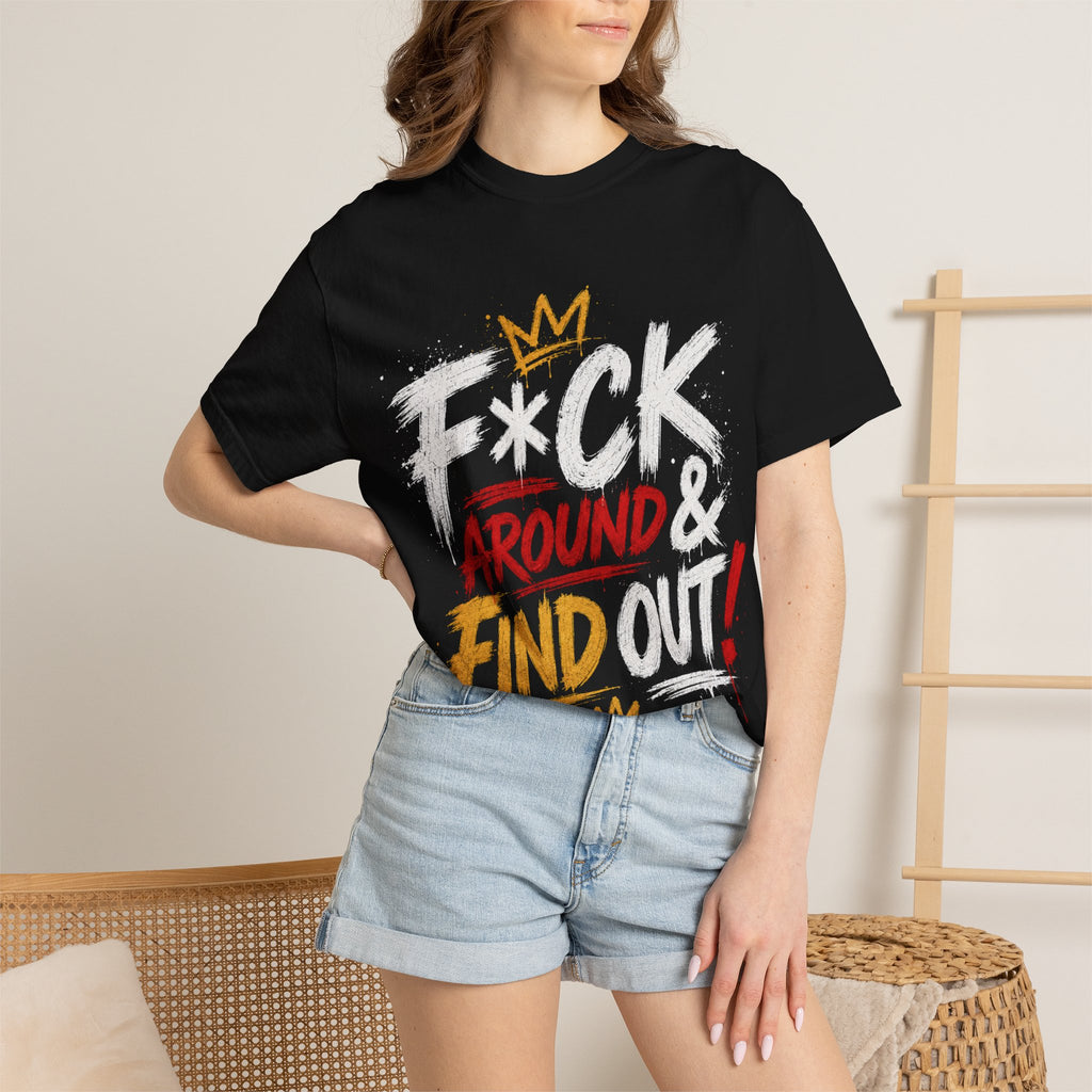 Graphic T-Shirt — “F*ck Around & Find Out” Bold Street Art Tee