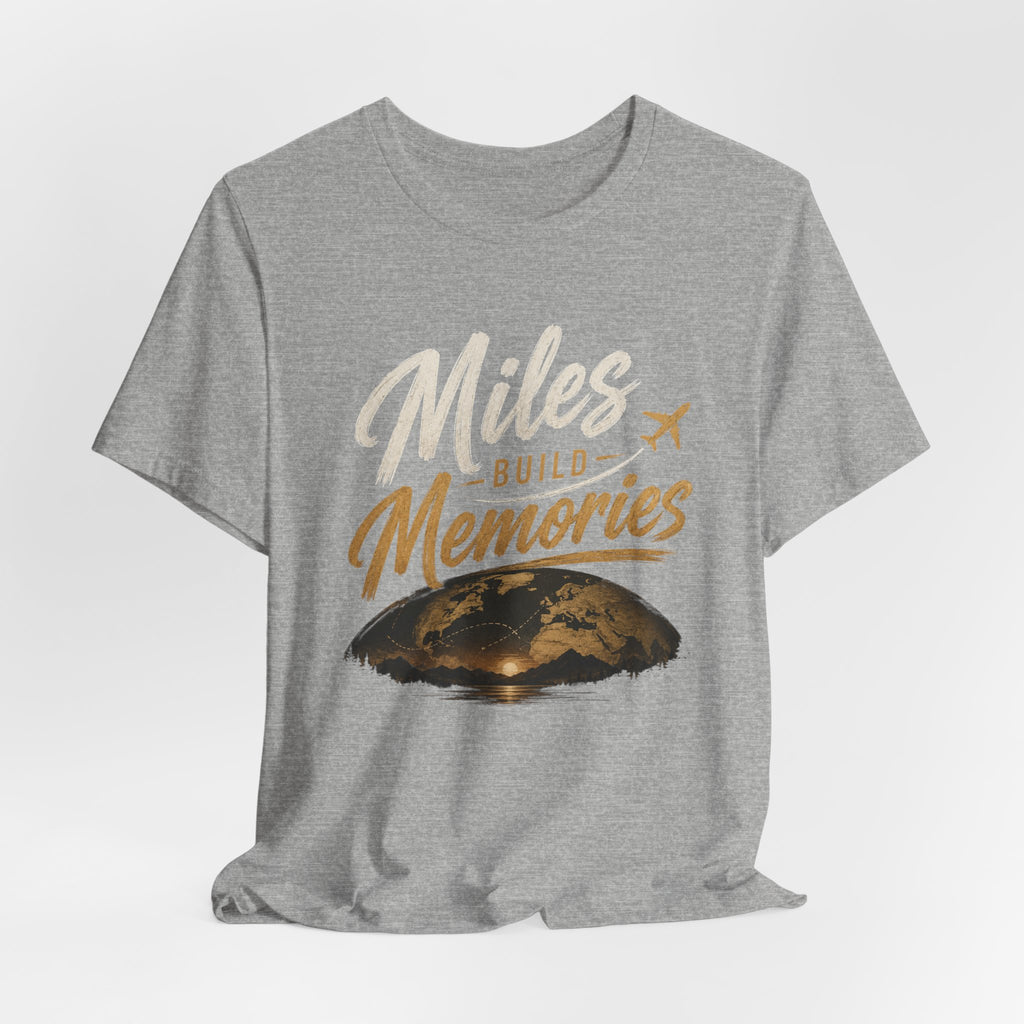 Miles Build Memories T‑Shirt — Travel Quote Tee with Globe & Airplane