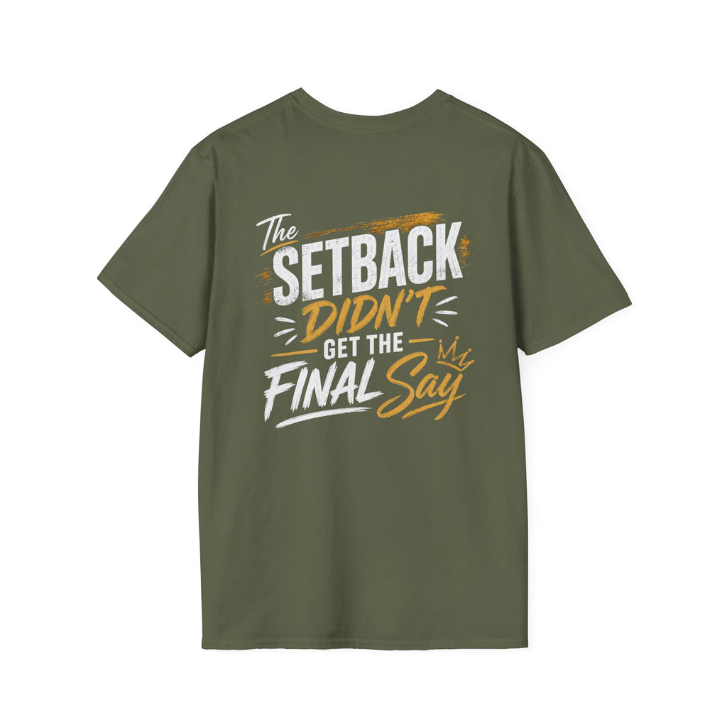 The Setback Didn't Get the Final Say Tee