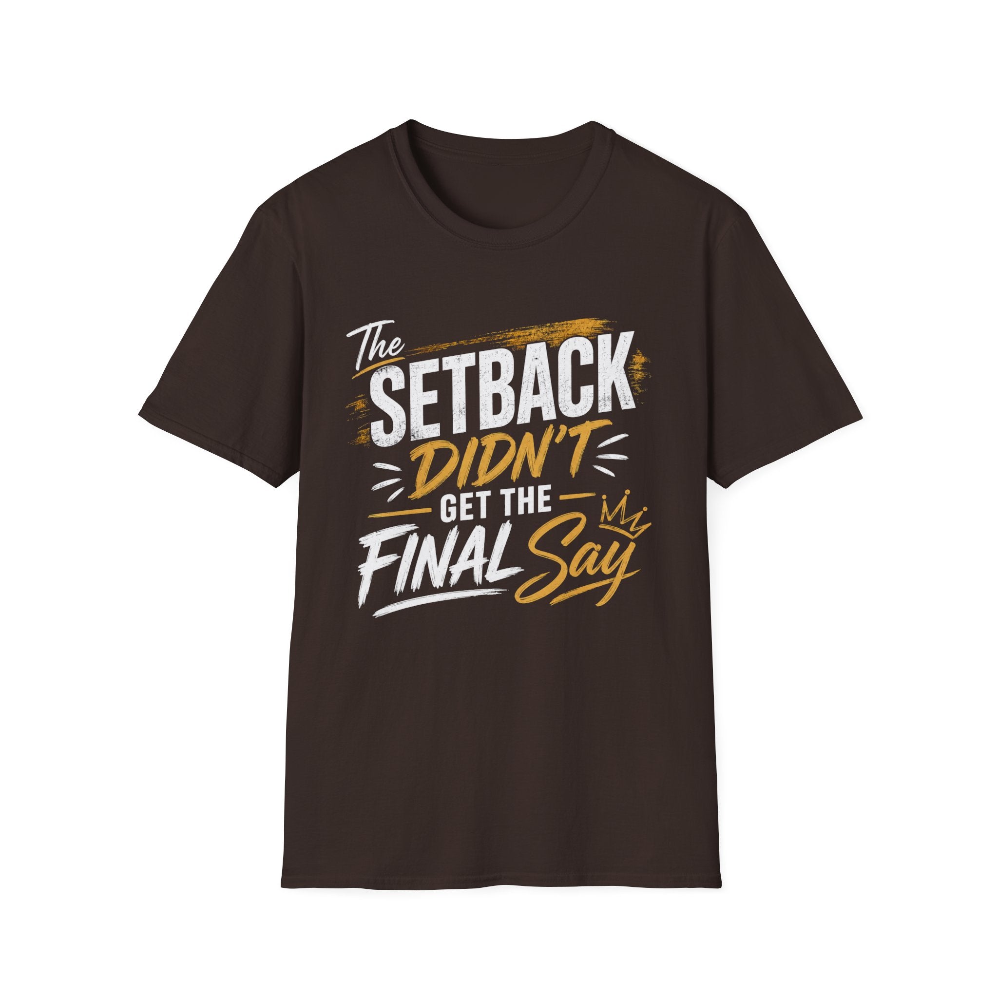 The Setback Didn't Get the Final Say Tee