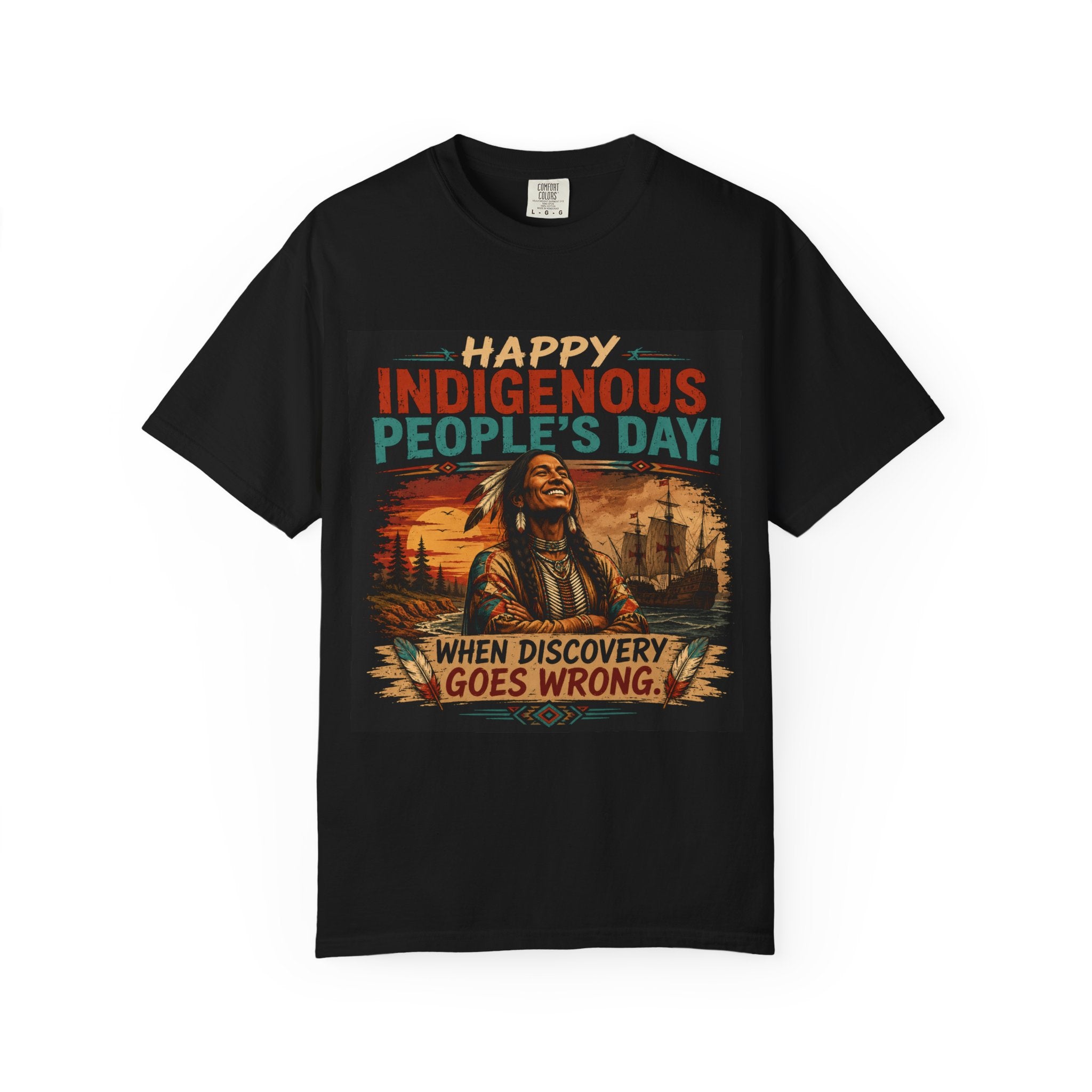 Indigenous People's Day T-Shirt — "When Discovery Goes Wrong" Graphic Tee