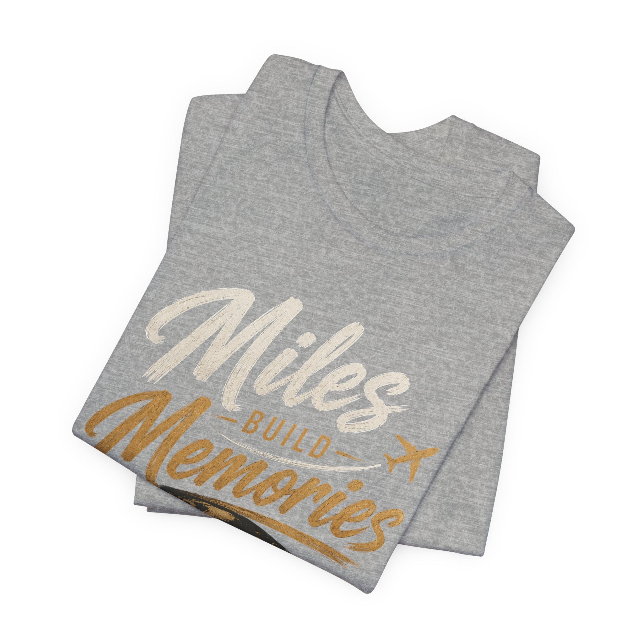 Miles Build Memories T‑Shirt — Travel Quote Tee with Globe & Airplane
