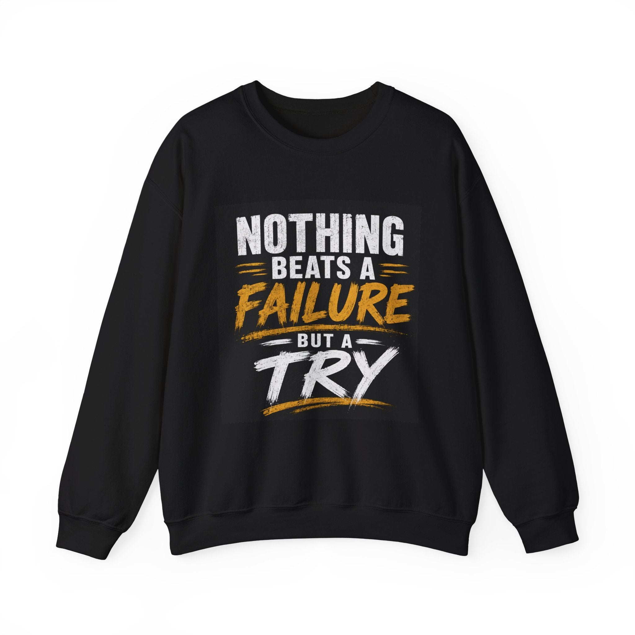 Inspirational Quote Sweatshirt — "Nothing Beats a Failure but a Try" Motivational Crewneck