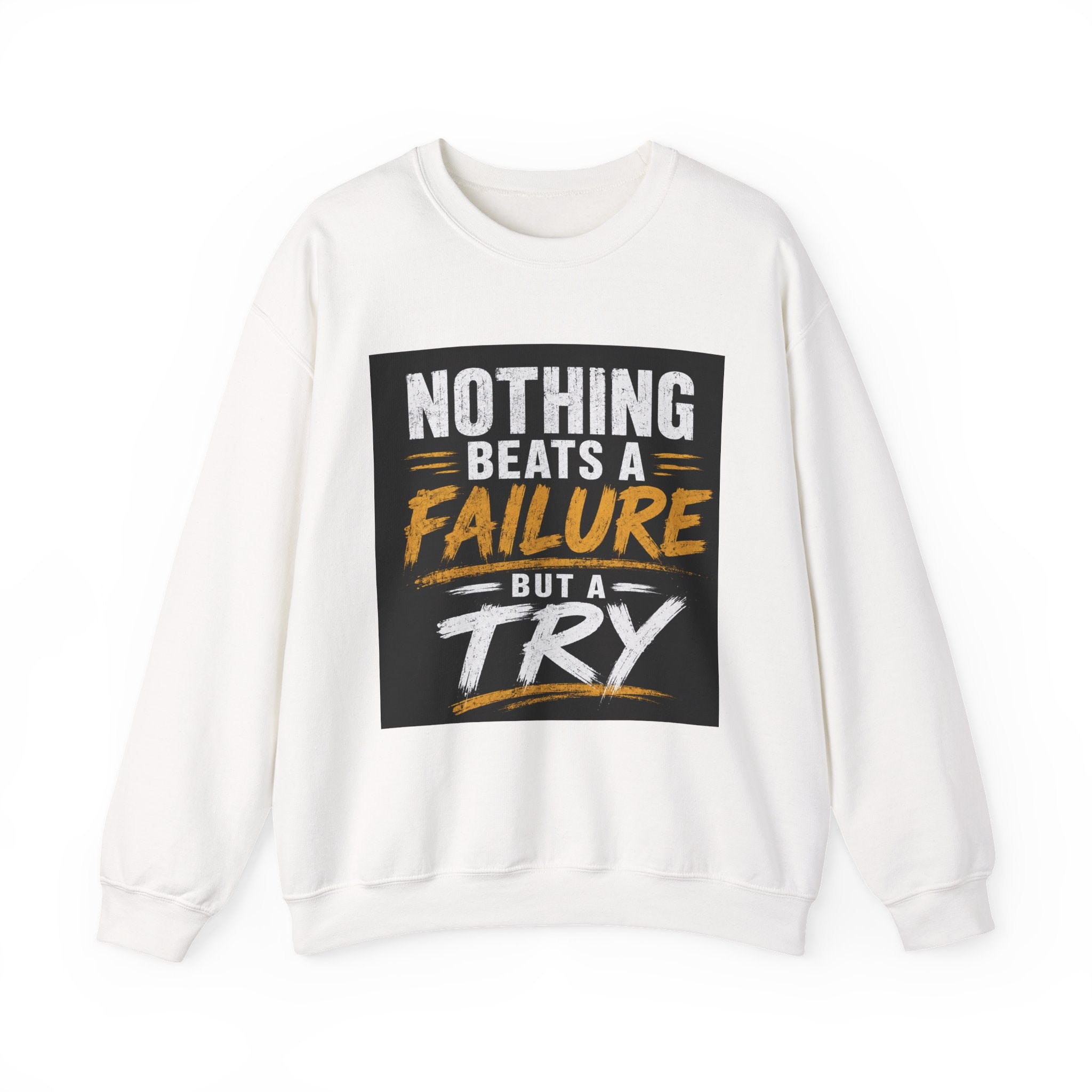 Inspirational Quote Sweatshirt — "Nothing Beats a Failure but a Try" Motivational Crewneck