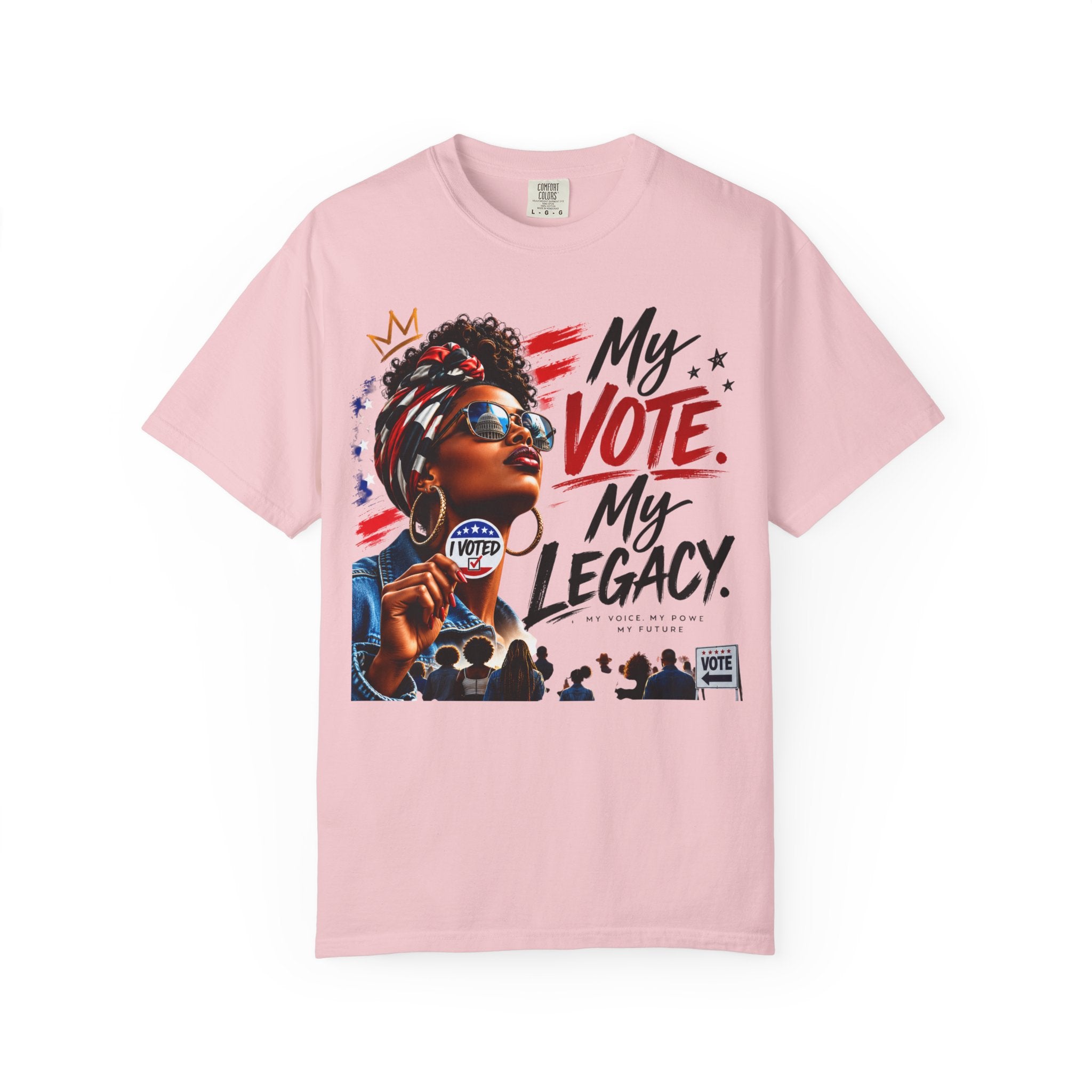 My Vote. My Legacy. Tee — Garment-Dyed