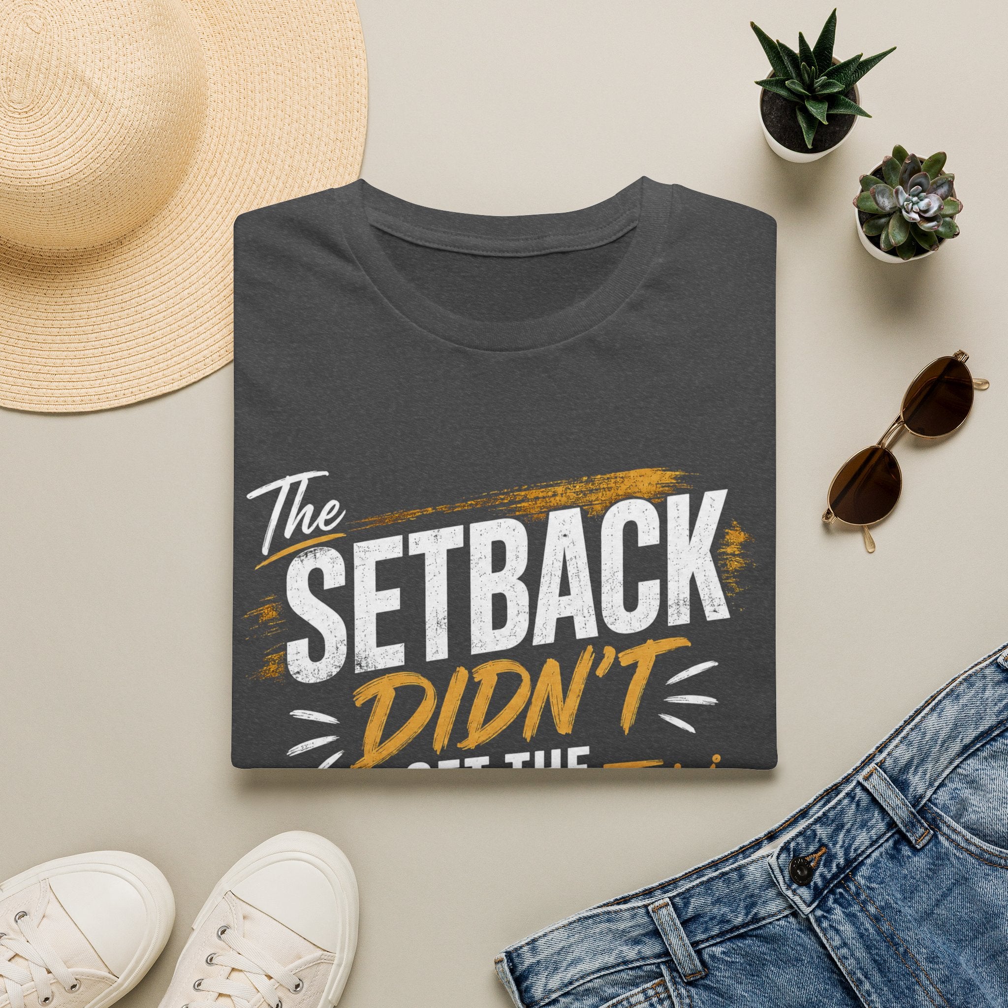 The Setback Didn't Get the Final Say Tee