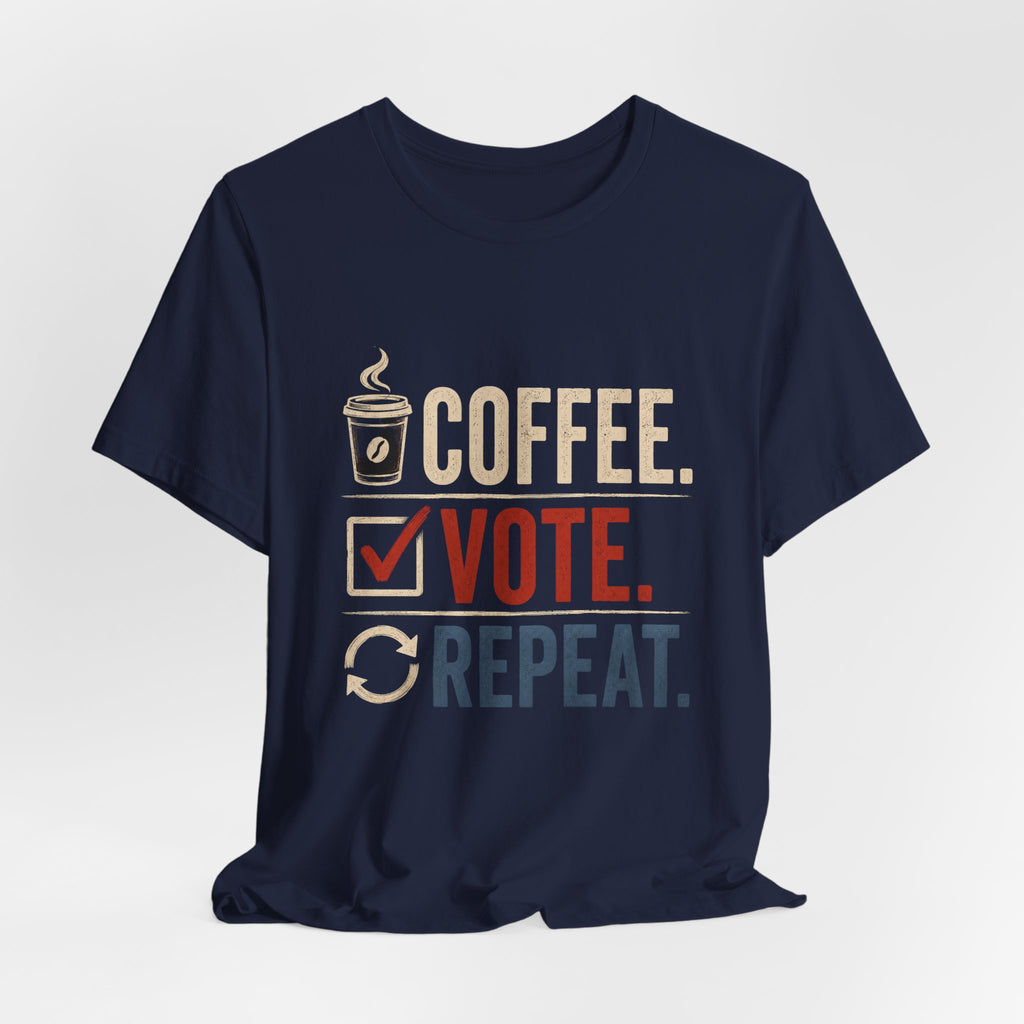 Coffee. Vote. Repeat. Tee — Voter Mobilization Graphic T-Shirt