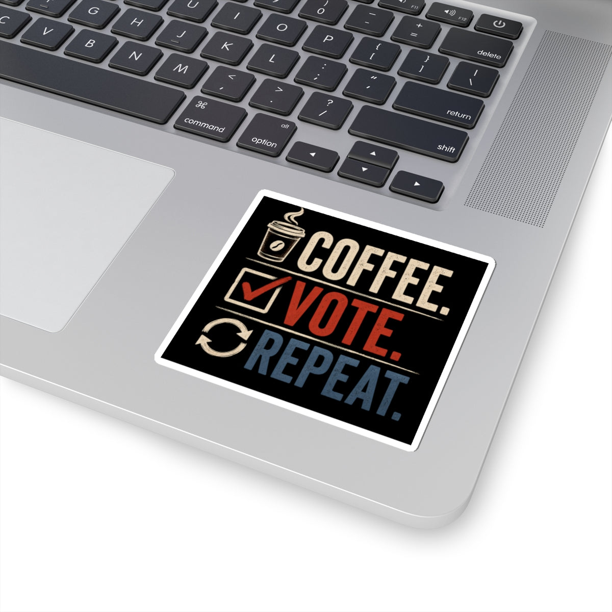 Wear Your Moment Coffee. Vote. Repeat. Kiss-Cut Vinyl Sticker – Political Activism Decal, 4 Sizes