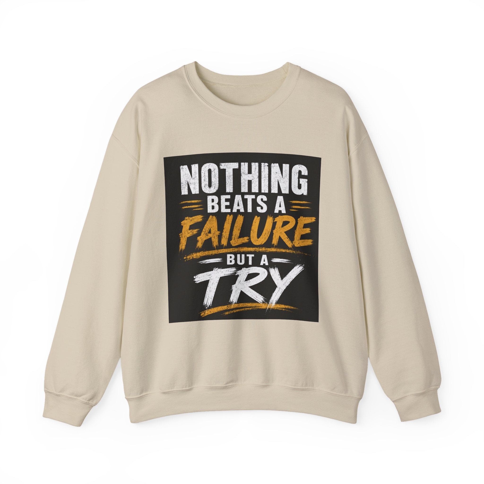 Inspirational Quote Sweatshirt — "Nothing Beats a Failure but a Try" Motivational Crewneck