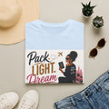 Pack Light Dream Big Travel T-Shirt — Inspirational Vacation Tee for Women