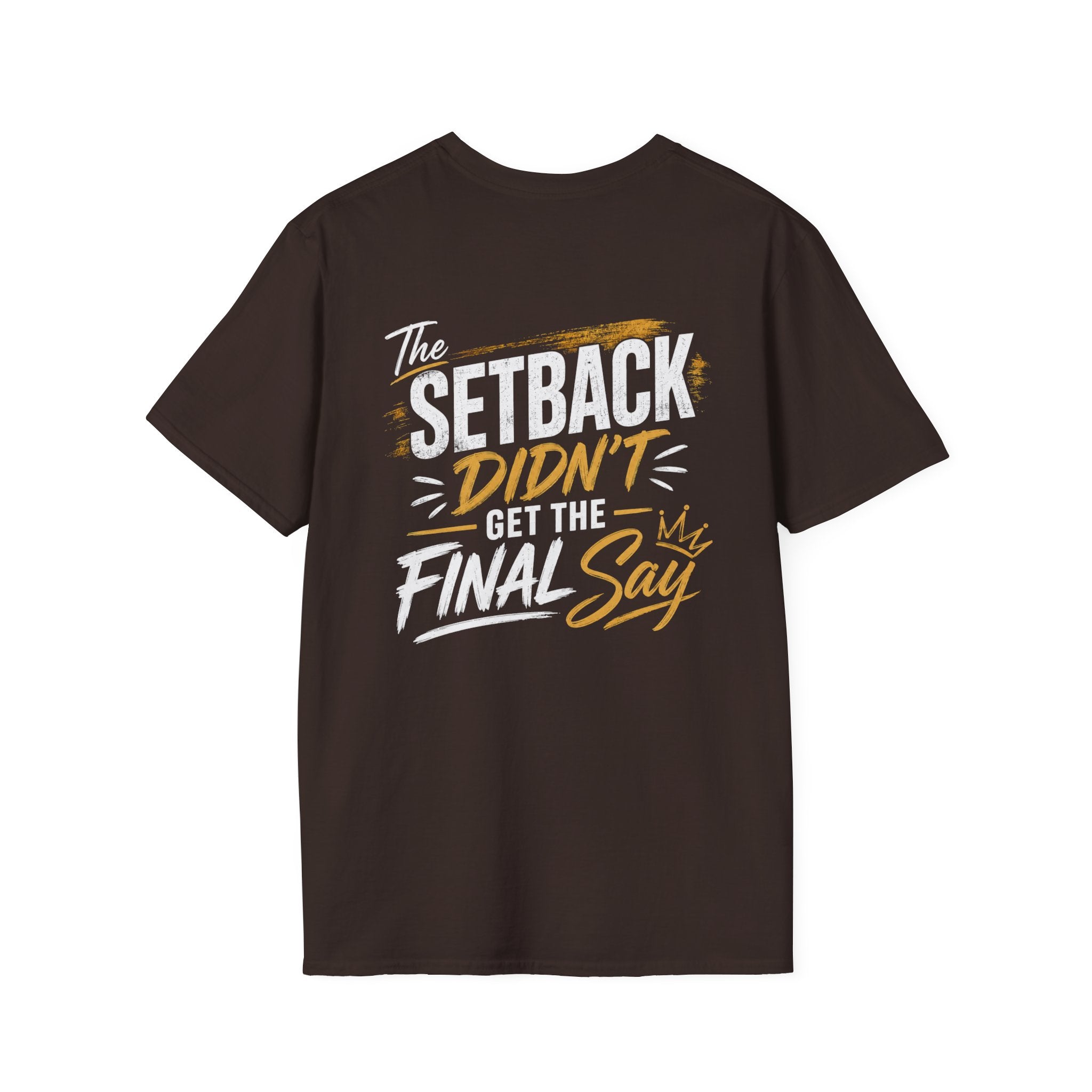 The Setback Didn't Get the Final Say Tee