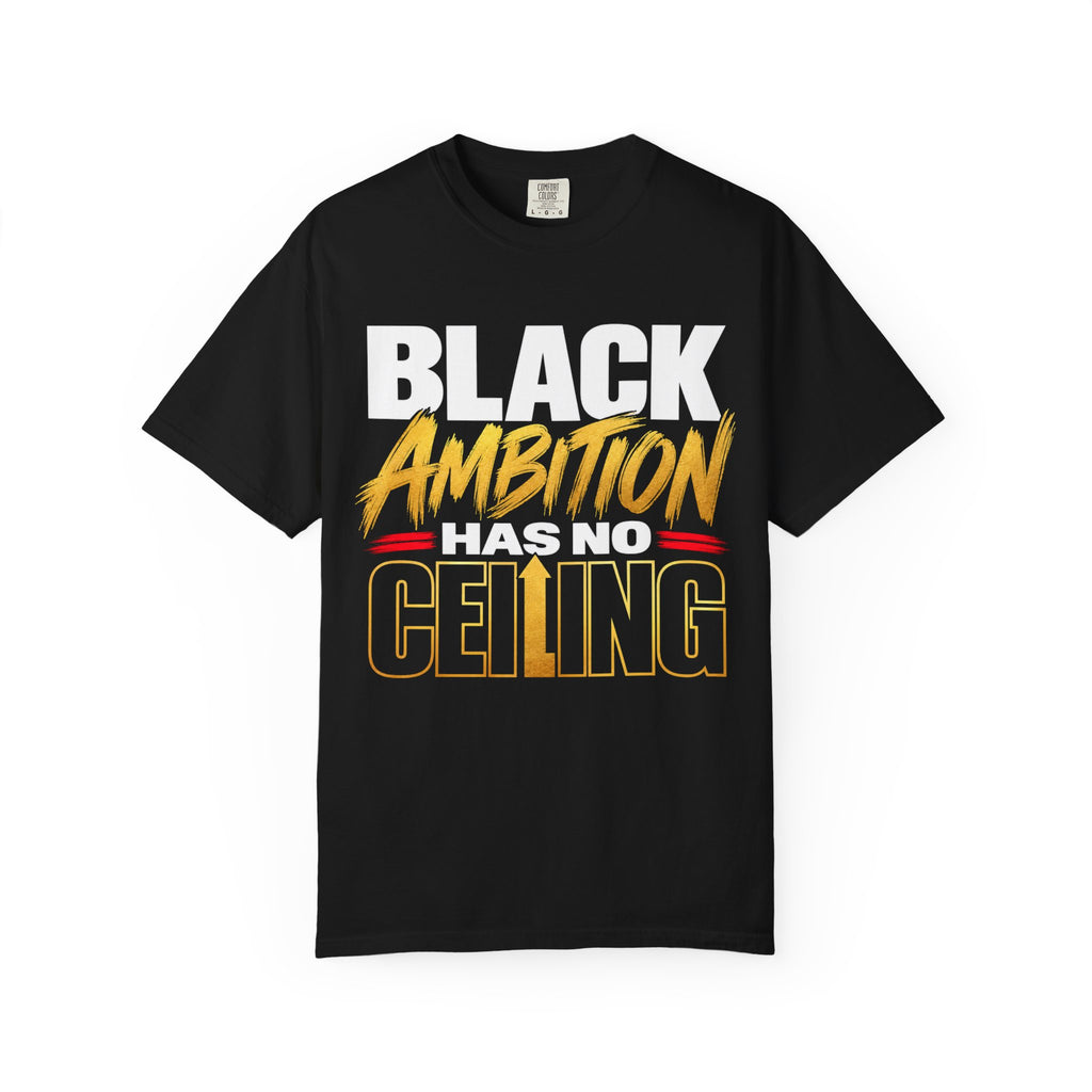 Black Ambition Has No Ceiling T-Shirt