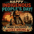 Indigenous People's Day T-Shirt – “When Discovery Goes Wrong” Graphic Tee