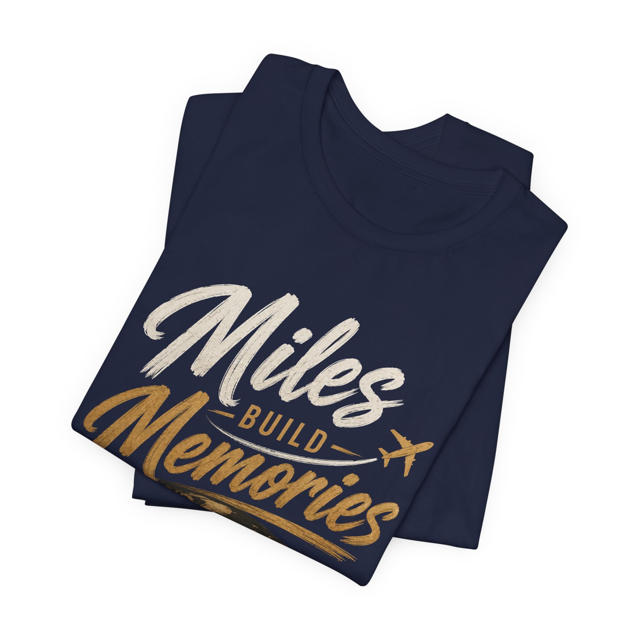 Miles Build Memories T‑Shirt — Travel Quote Tee with Globe & Airplane