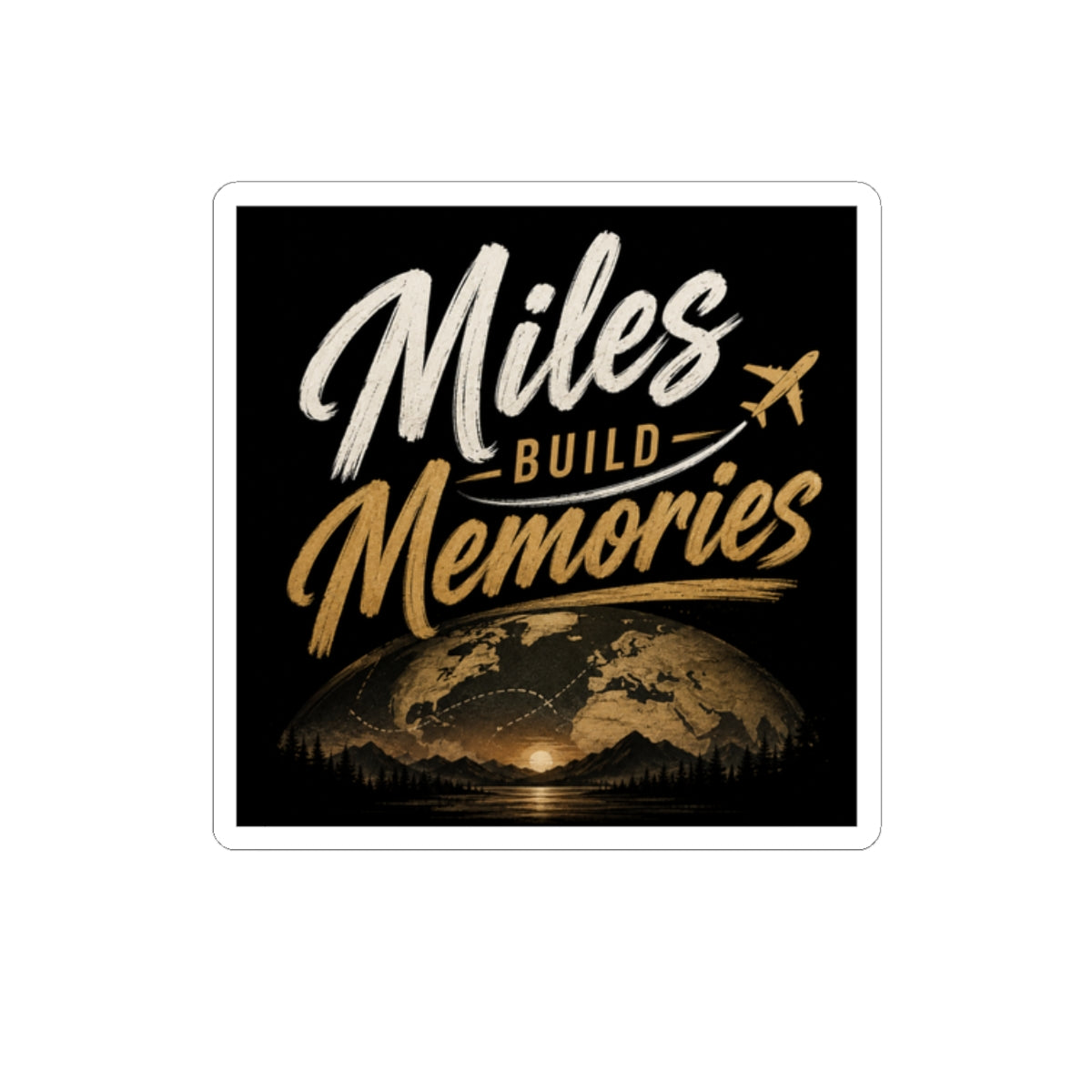 Miles Build Memories Sticker — Travel Quote Kiss-Cut Sticker