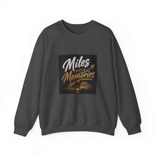 Crewneck Sweatshirt — "Miles Build Memories" Travel Graphic