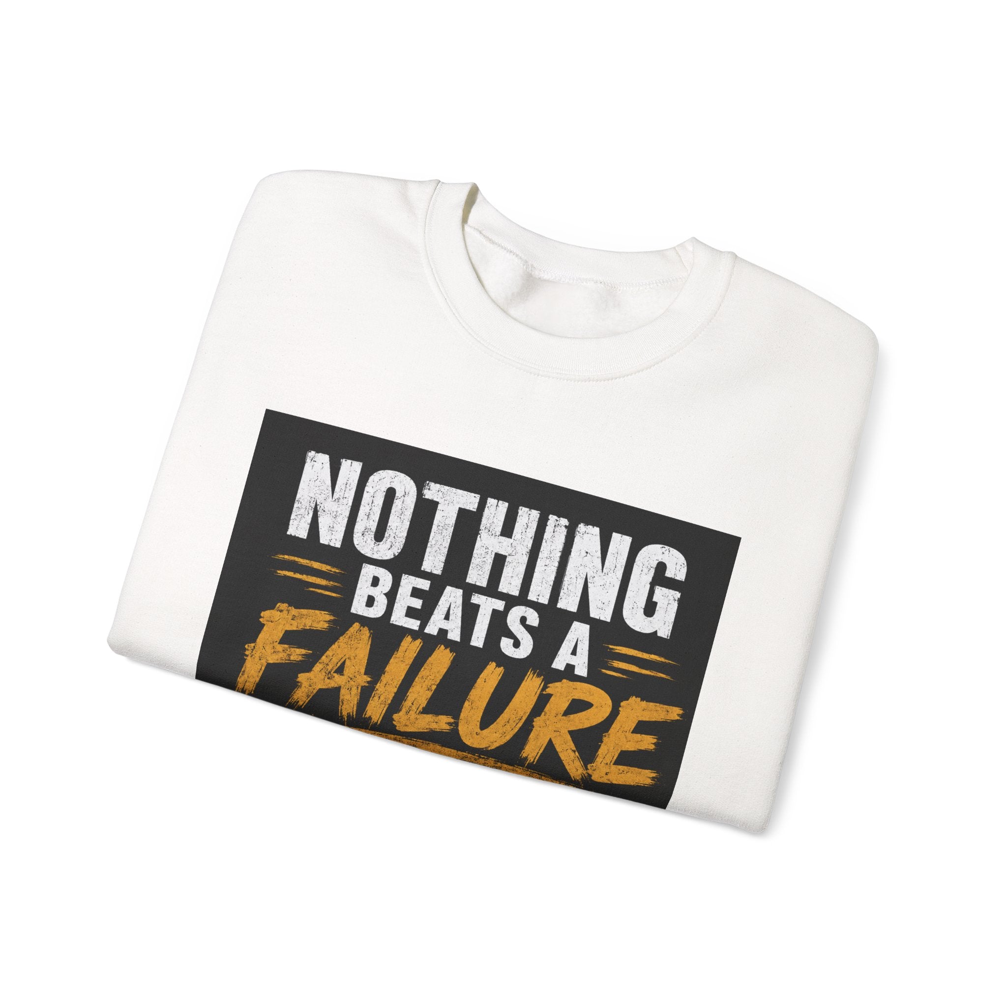Inspirational Quote Sweatshirt — "Nothing Beats a Failure but a Try" Motivational Crewneck