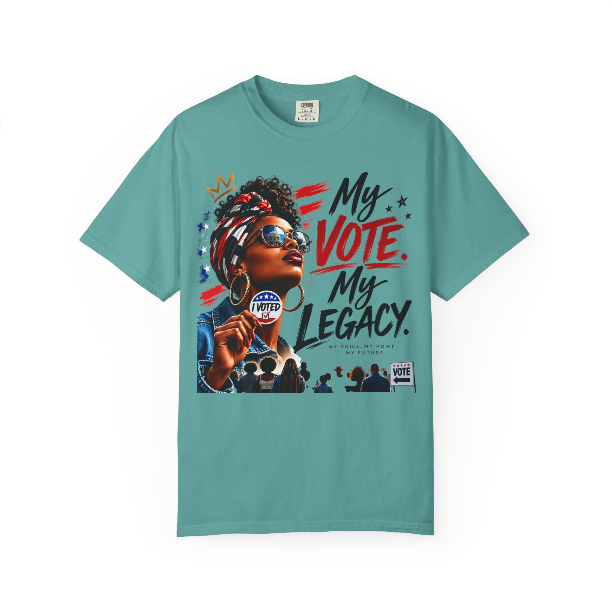My Vote. My Legacy. Tee — Garment-Dyed