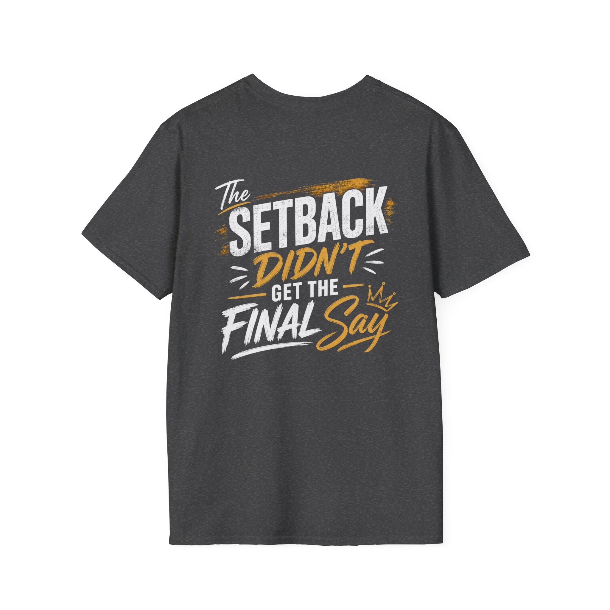 The Setback Didn't Get the Final Say Tee