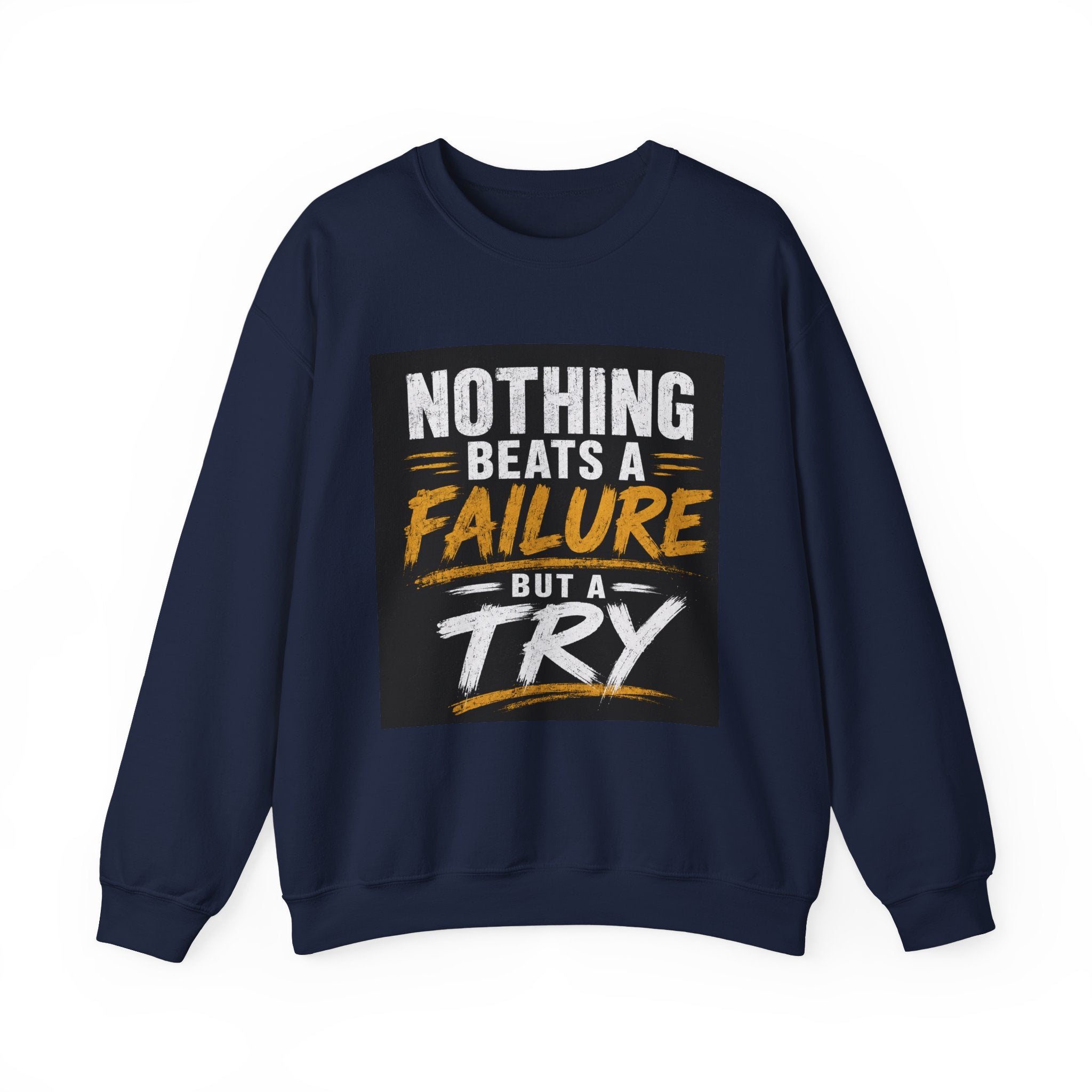 Inspirational Quote Sweatshirt — "Nothing Beats a Failure but a Try" Motivational Crewneck