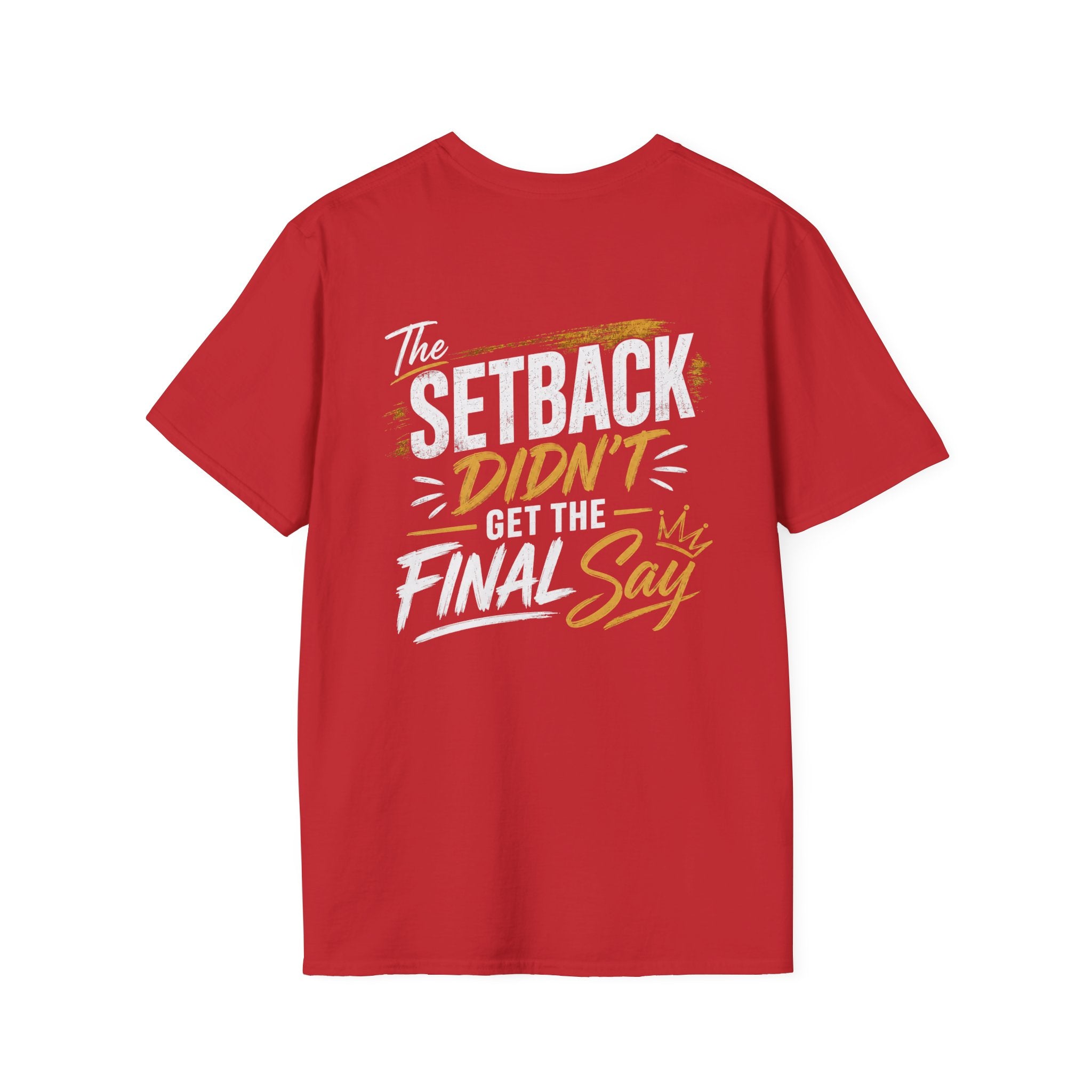The Setback Didn't Get the Final Say Tee