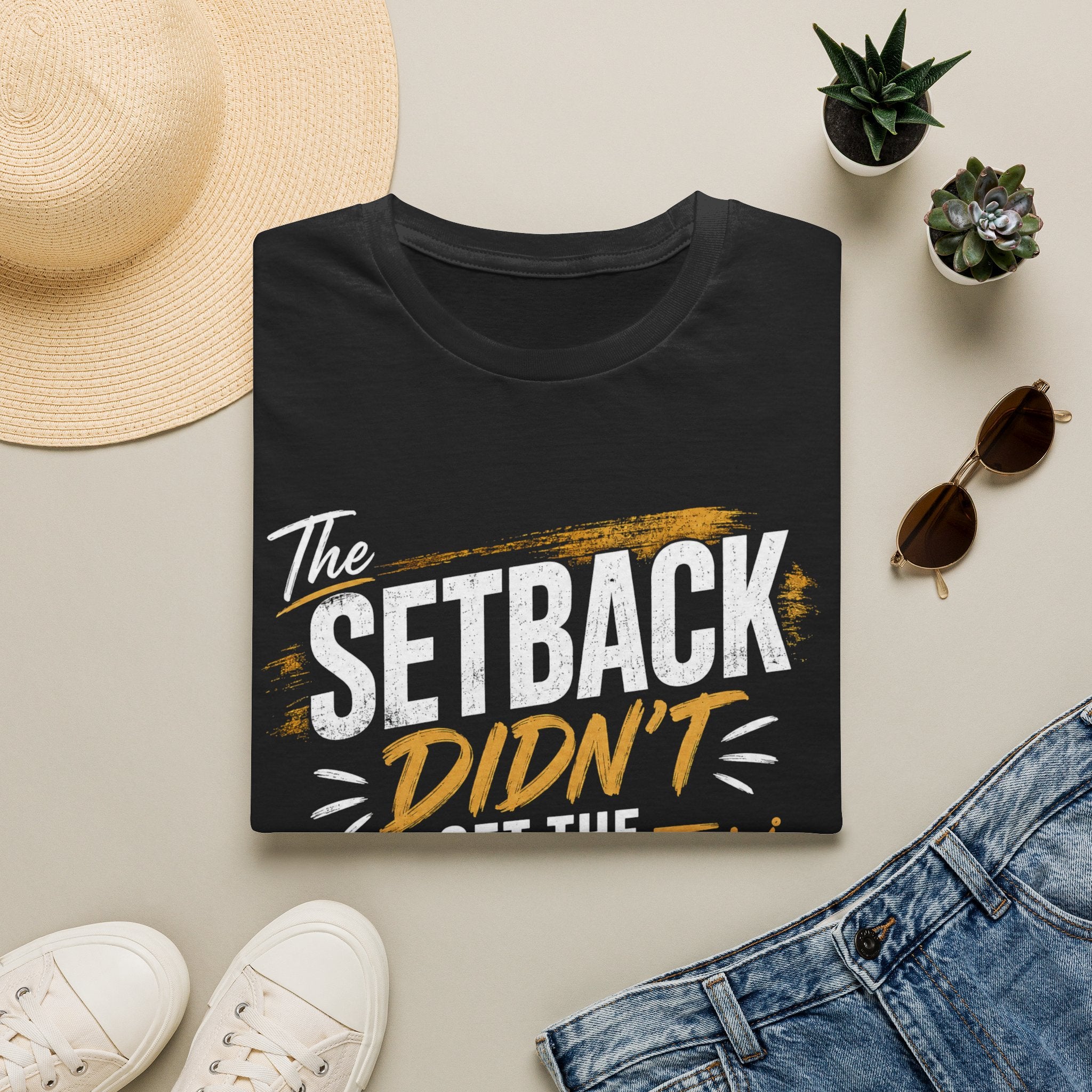 The Setback Didn't Get the Final Say Tee