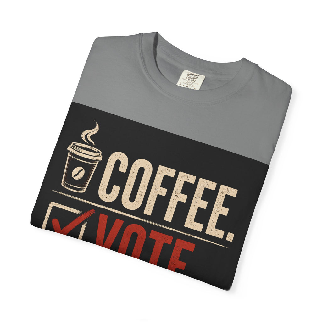 Coffee. Vote. Repeat. Garment-Dyed Tee