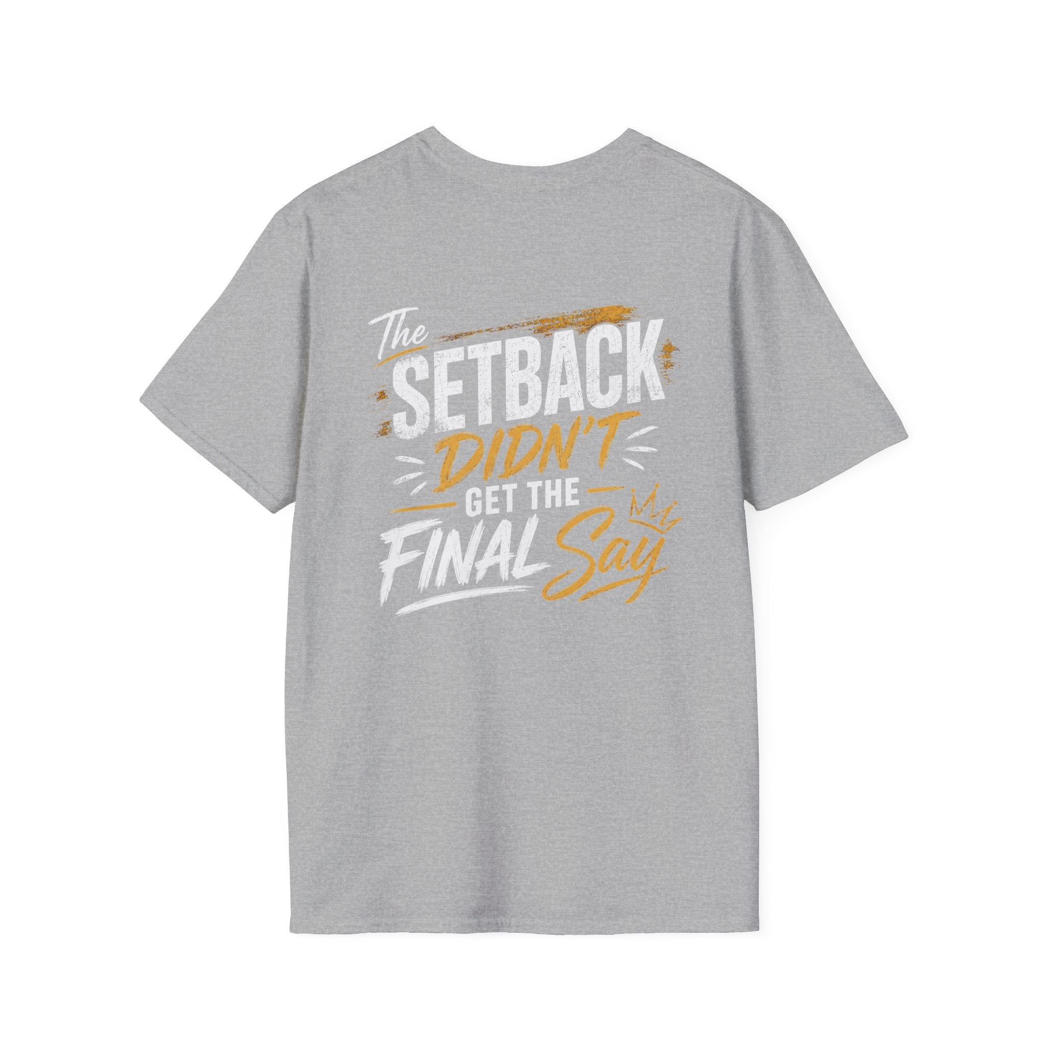 The Setback Didn't Get the Final Say Tee
