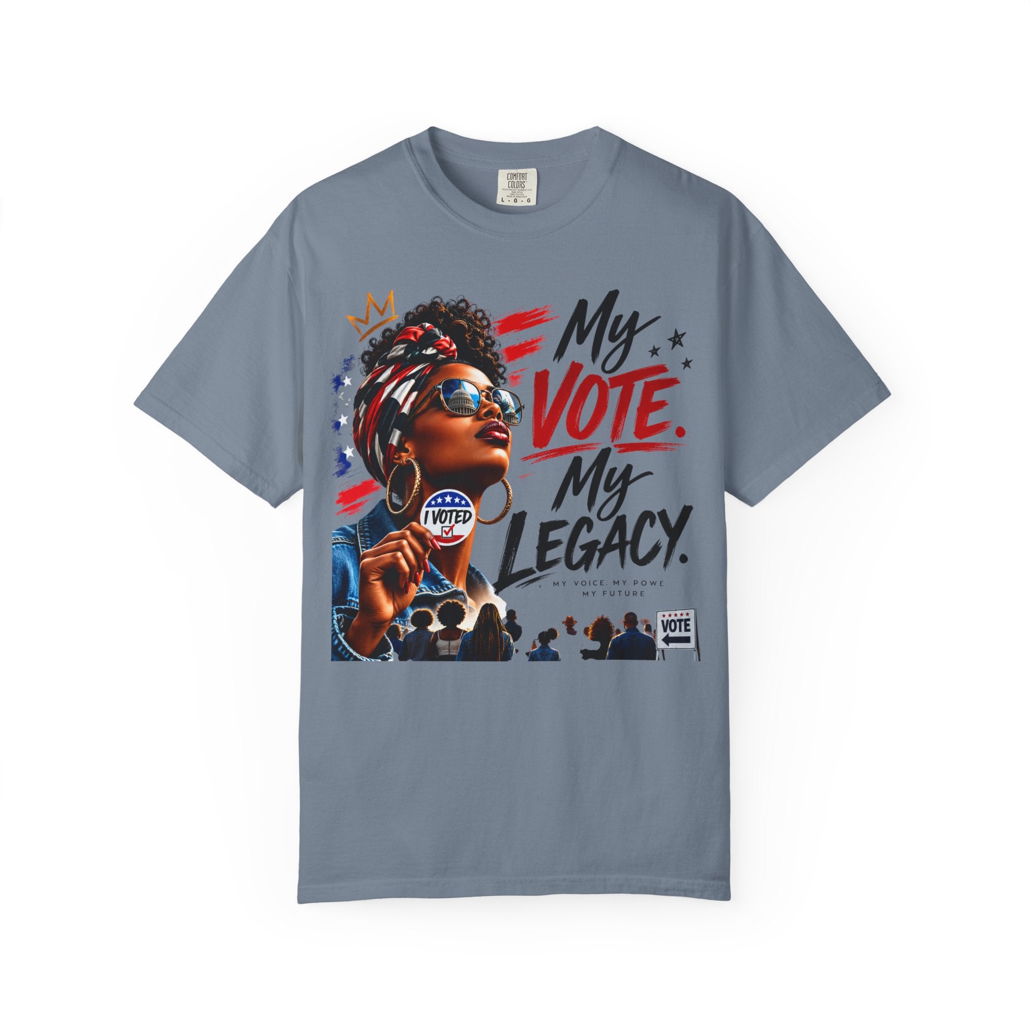 My Vote. My Legacy. Tee — Garment-Dyed