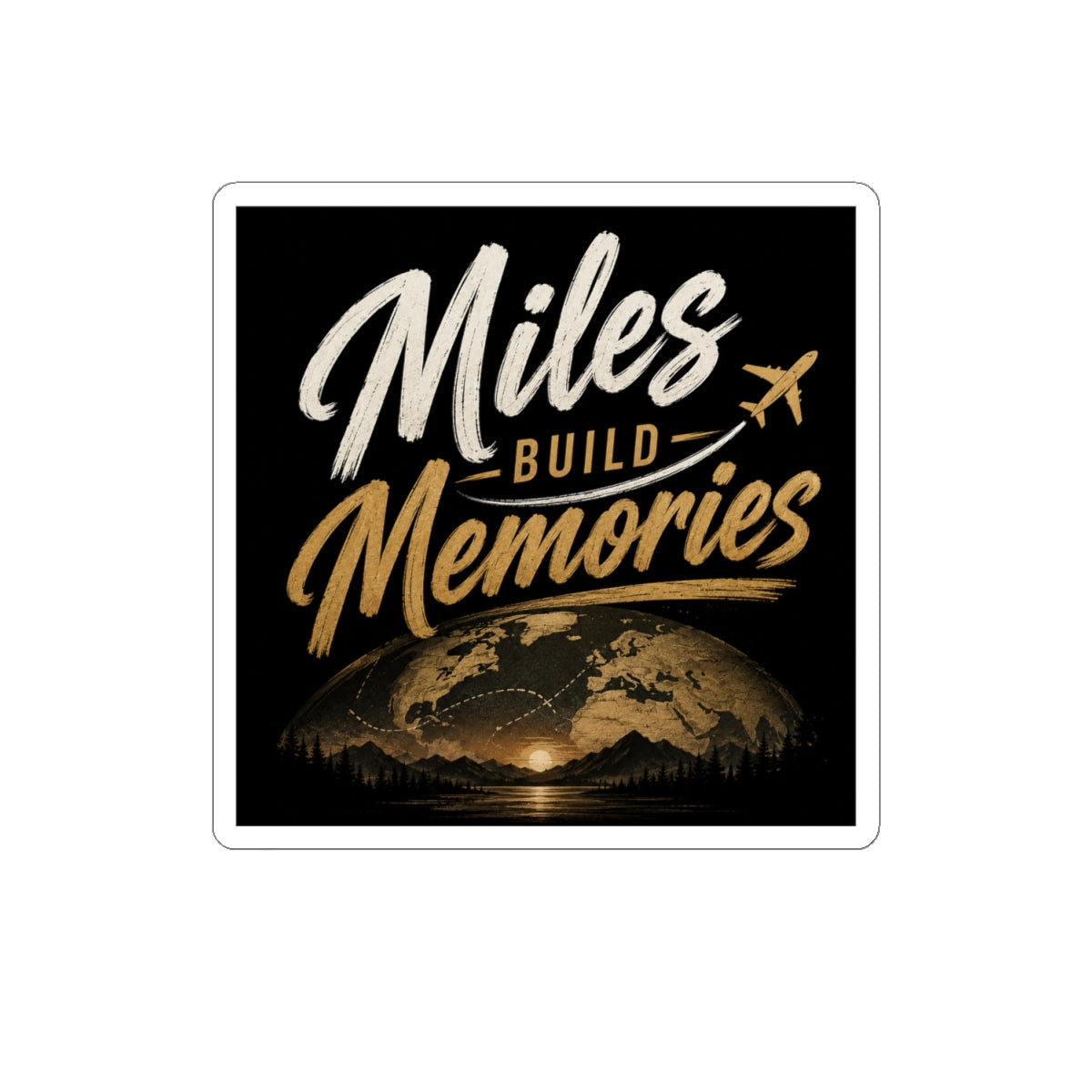 Miles Build Memories Sticker — Travel Quote Kiss-Cut Sticker