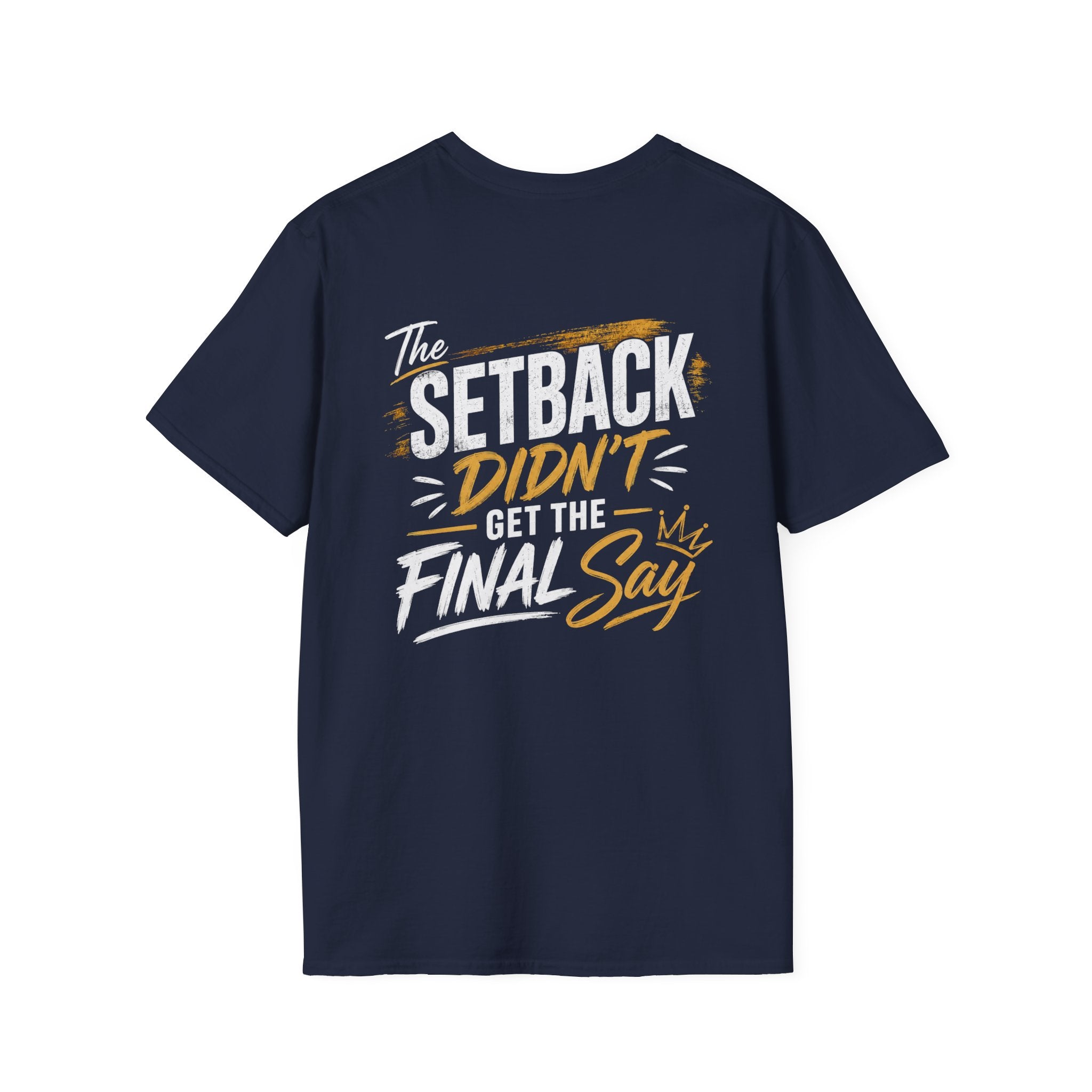 The Setback Didn't Get the Final Say Tee