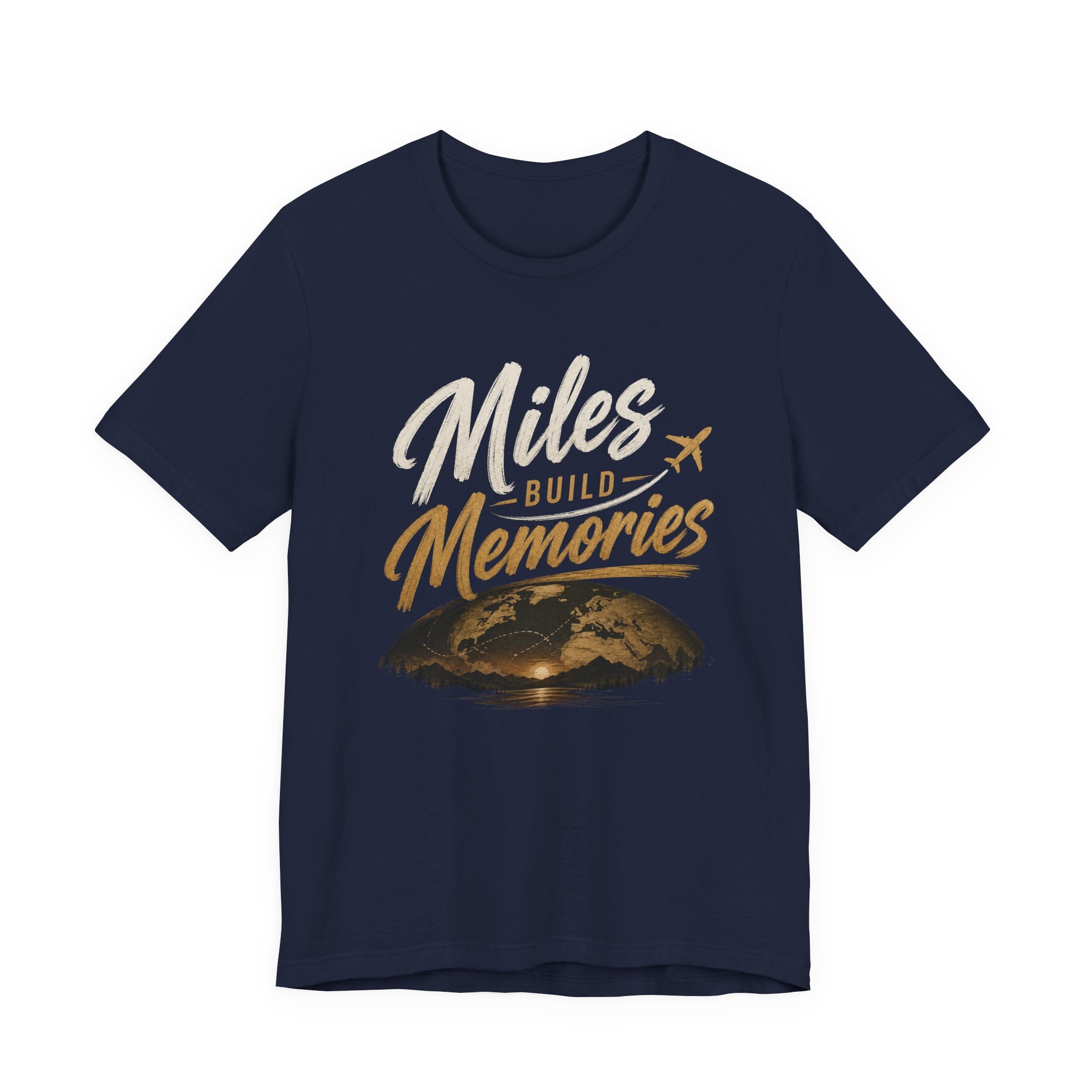 Miles Build Memories T‑Shirt — Travel Quote Tee with Globe & Airplane