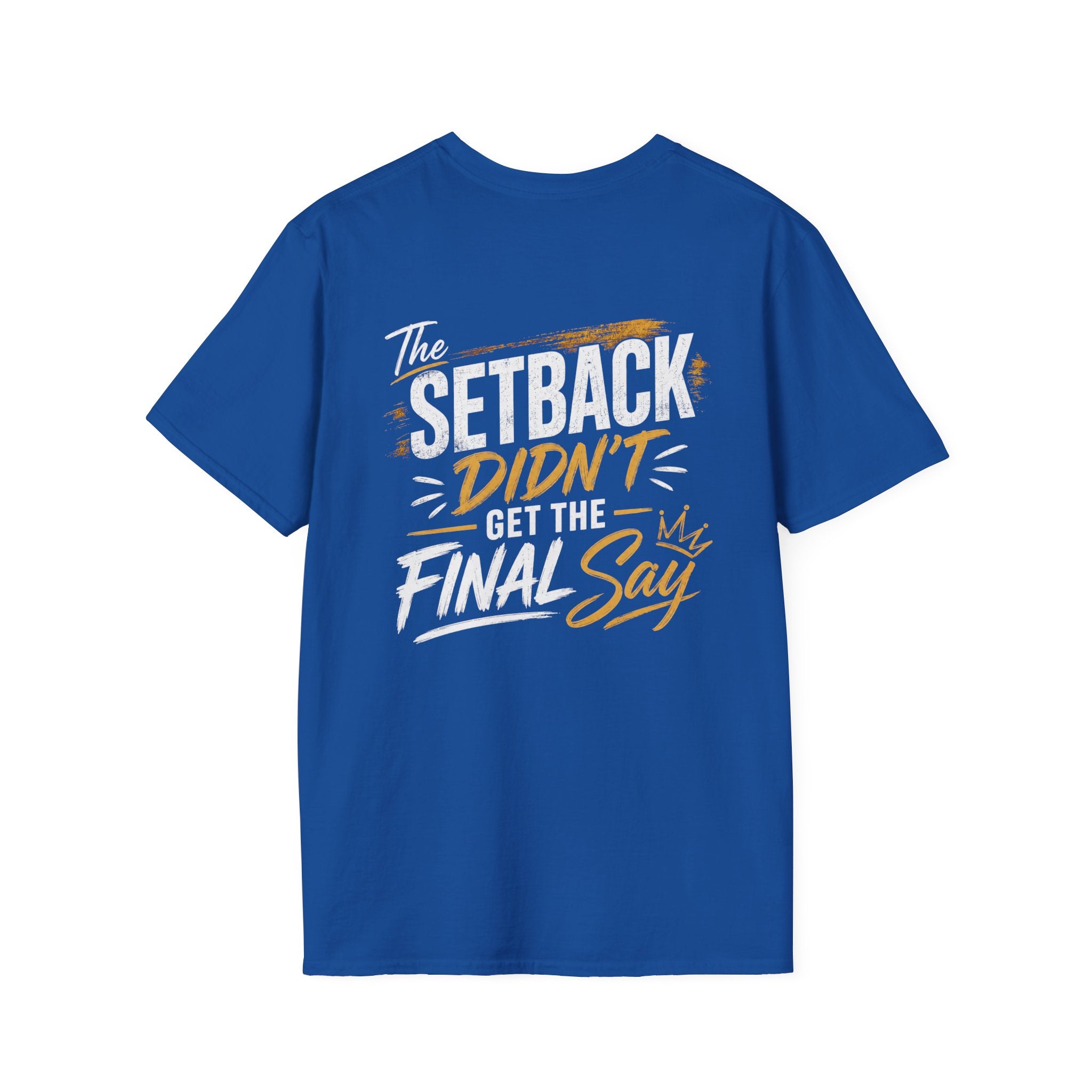 The Setback Didn't Get the Final Say Tee