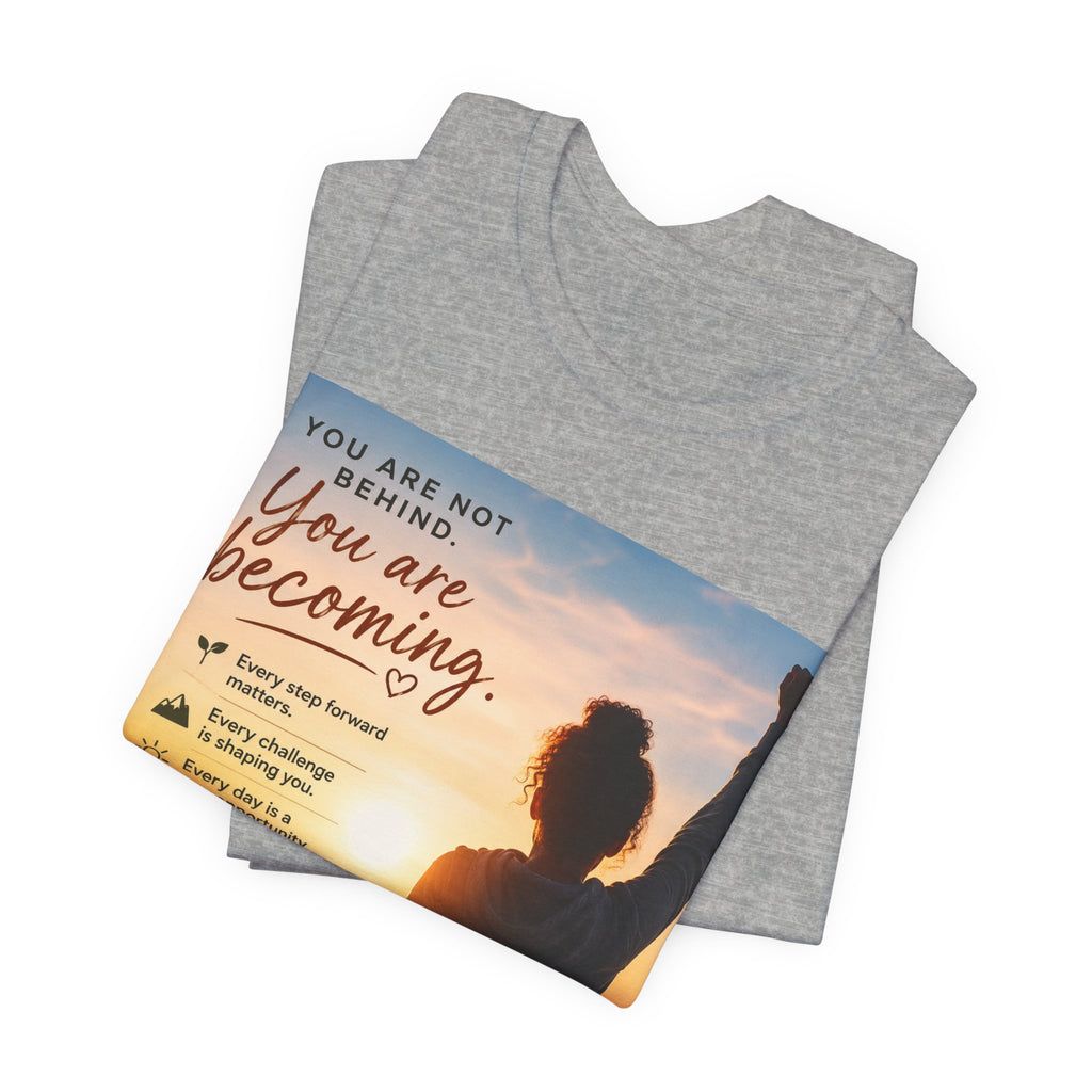 Wear Your Moment Unisex Inspirational T-Shirt – You Are Becoming, 100% Ring-Spun Cotton, Sizes S–4XL