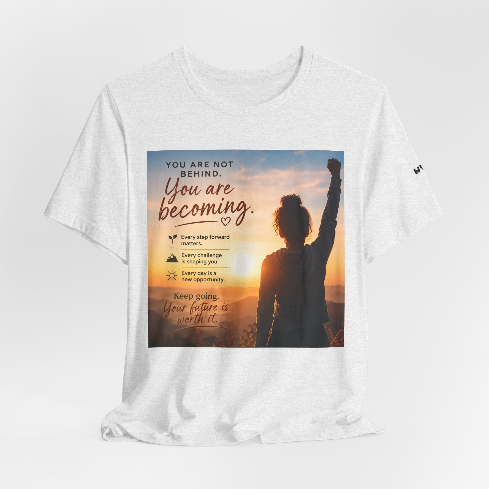 Wear Your Moment Unisex Inspirational T-Shirt – You Are Becoming, 100% Ring-Spun Cotton, Sizes S–4XL