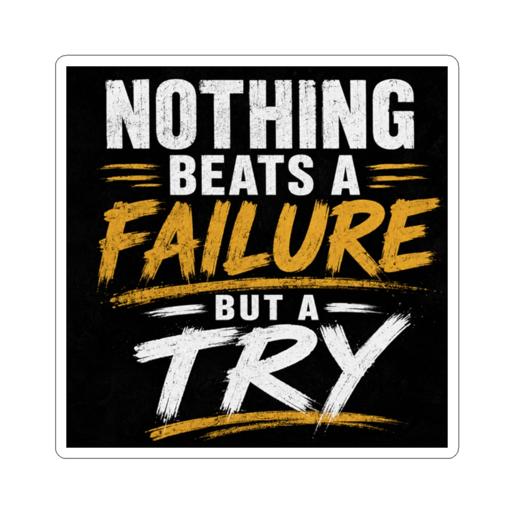 Wear Your Moment Motivational Kiss-Cut Vinyl Sticker – Nothing Beats a Failure But a Try, 4 Sizes