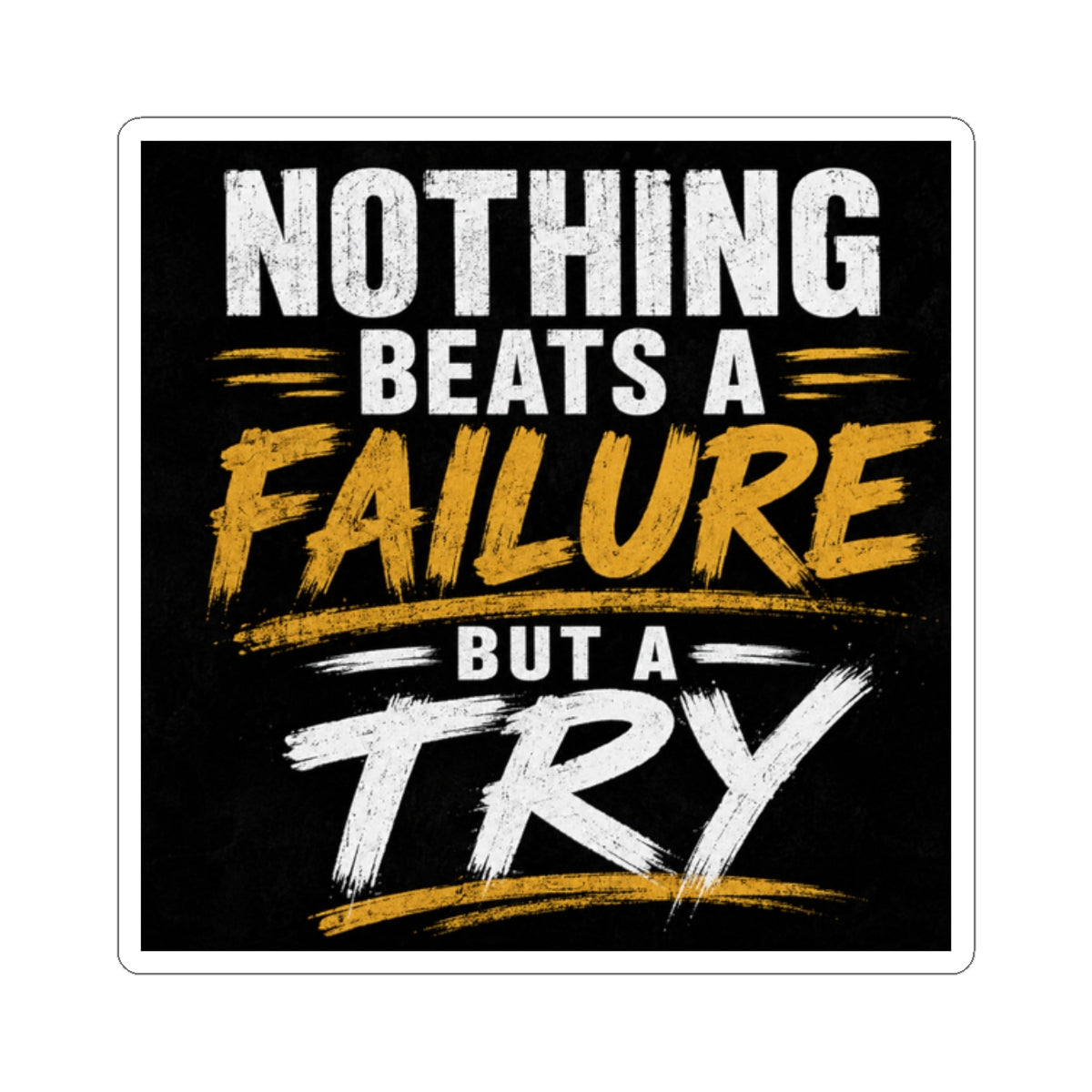 Wear Your Moment Motivational Kiss-Cut Vinyl Sticker – Nothing Beats a Failure But a Try, 4 Sizes