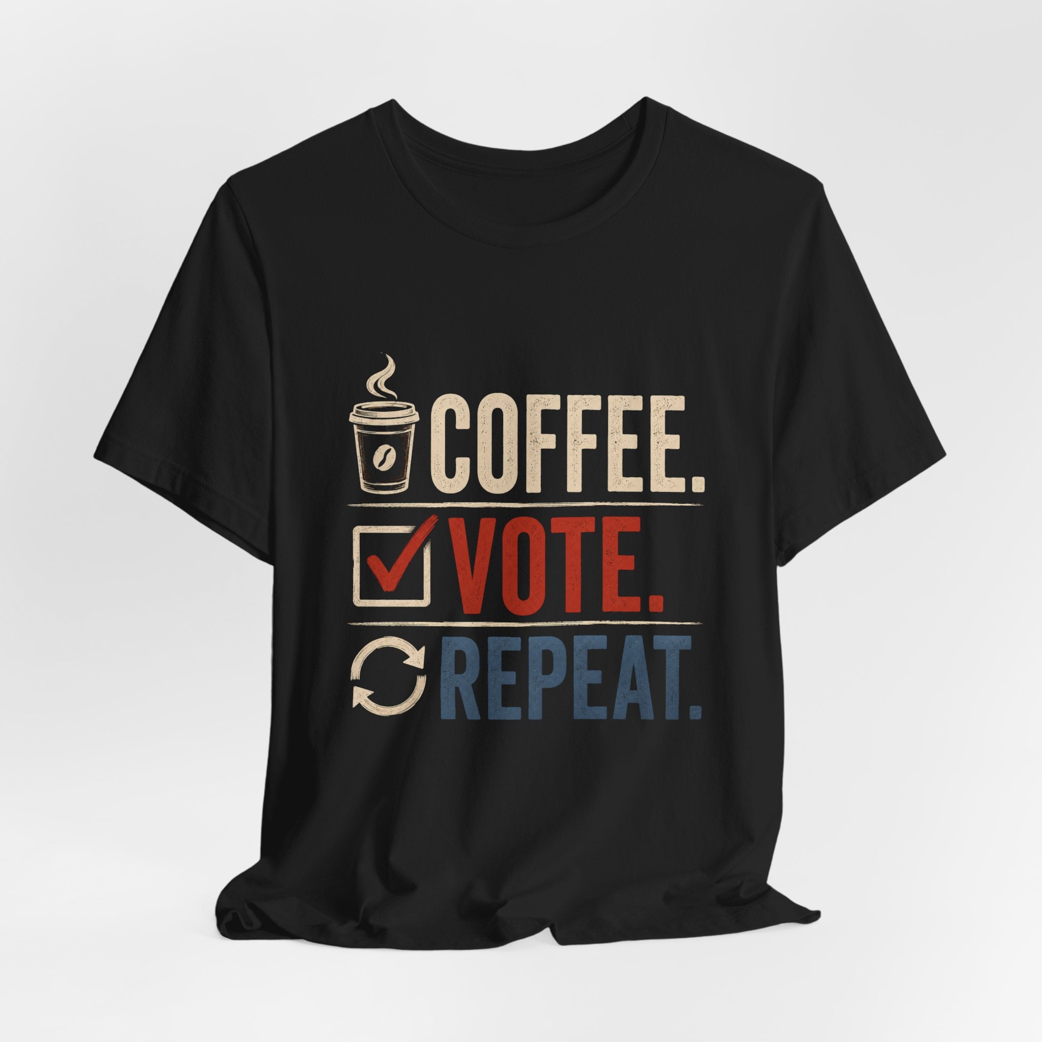 Coffee. Vote. Repeat. Tee — Voter Mobilization Graphic T-Shirt