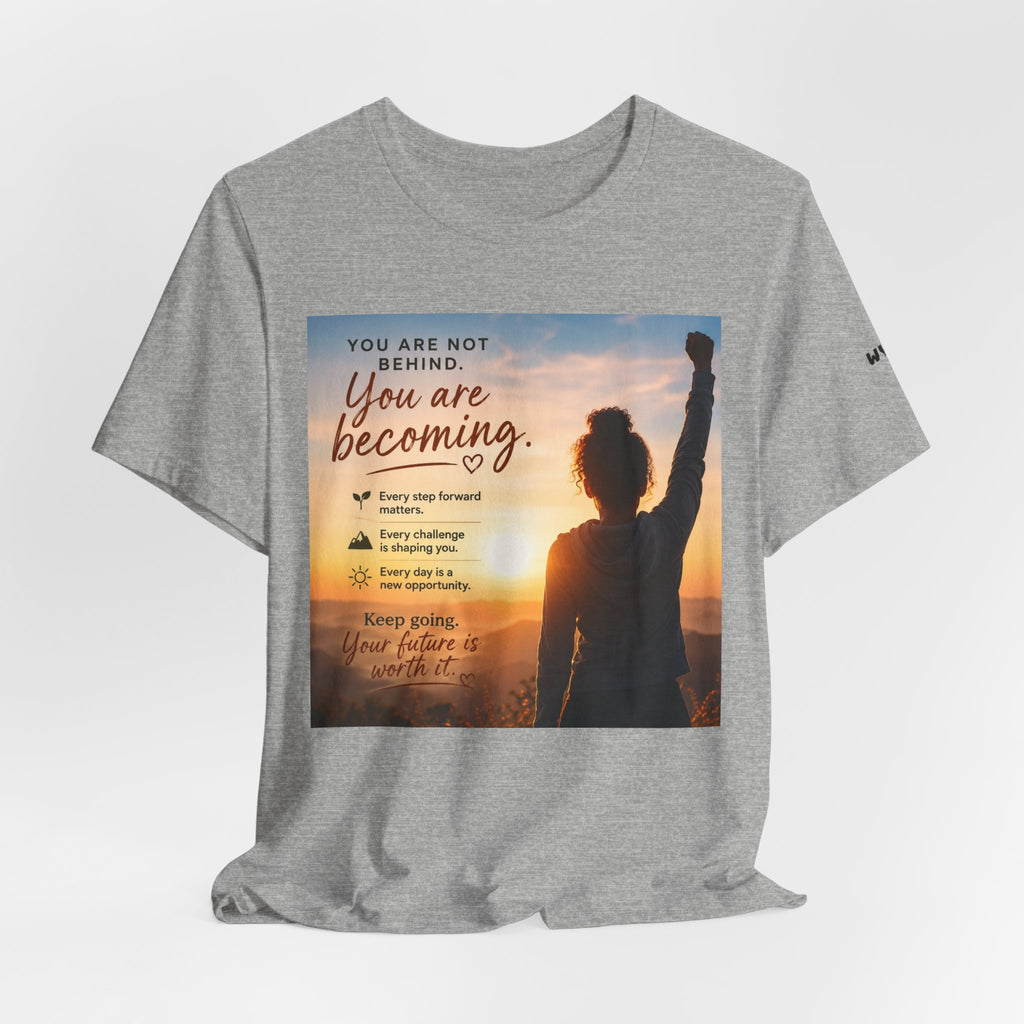 Wear Your Moment Unisex Inspirational T-Shirt – You Are Becoming, 100% Ring-Spun Cotton, Sizes S–4XL