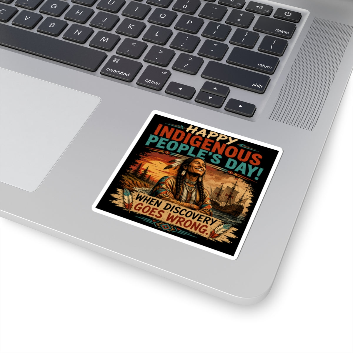 Indigenous Peoples' Day Sticker — "Happy Indigenous People's Day! When Discovery Goes Wrong" Kiss-Cut Vinyl Sticker