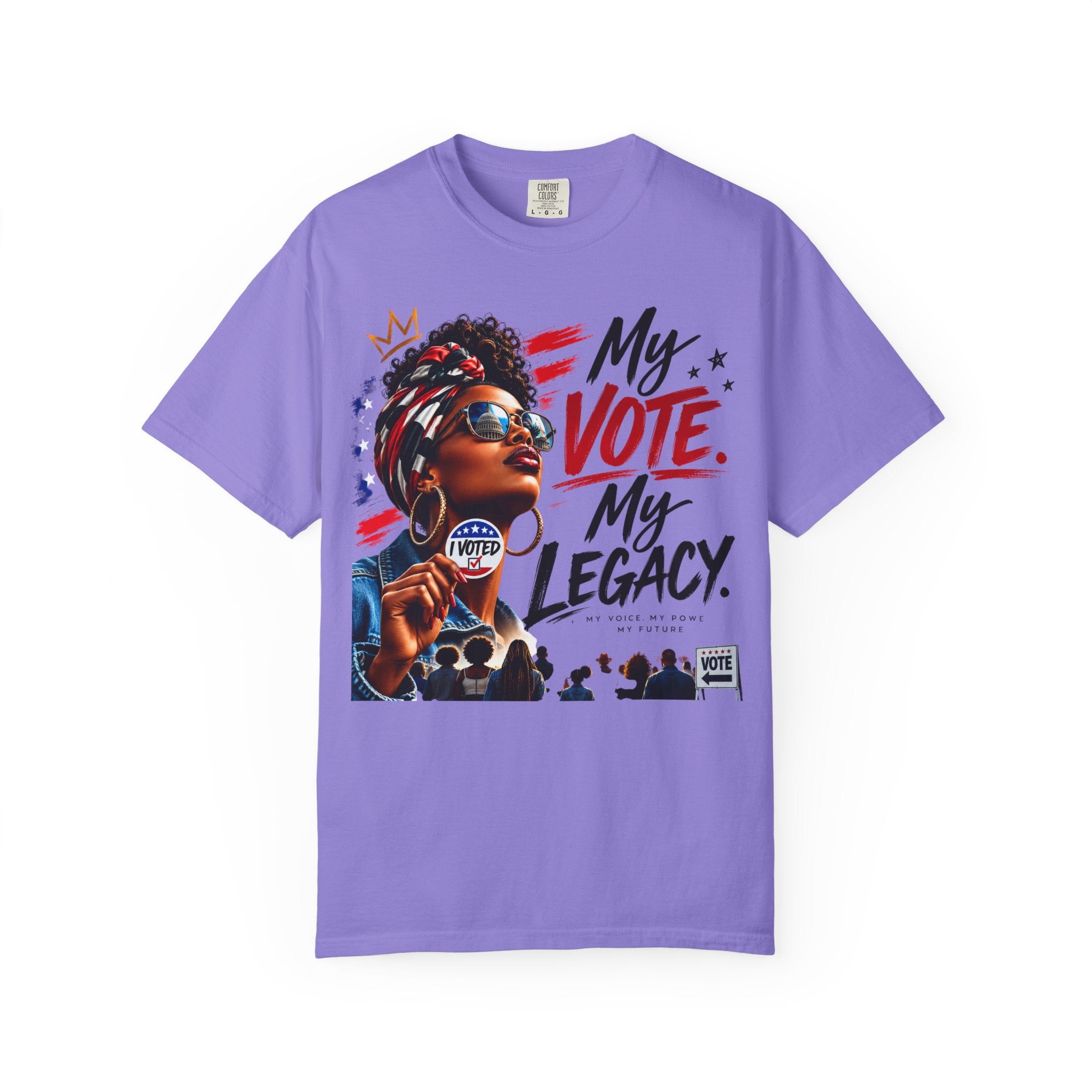 My Vote. My Legacy. Tee — Garment-Dyed